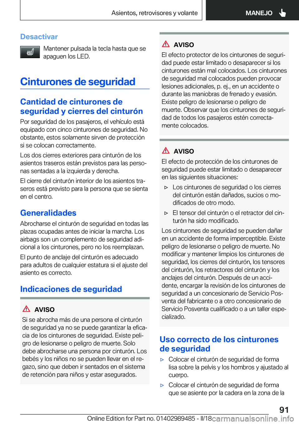 BMW M3 2018  Manuales de Empleo (in Spanish) �D�e�s�a�c�t�i�v�a�r�M�a�n�t�e�n�e�r� �p�u�l�s�a�d�a� �l�a� �t�e�c�l�a� �h�a�s�t�a� �q�u�e� �s�e�a�p�a�g�u�e�n� �l�o�s� �L�E�D�.
�C�i�n�t�u�r�o�n�e�s��d�e��s�e�g�u�r�i�d�a�d
�C�a�n�t�i�d�a�d��d�e�