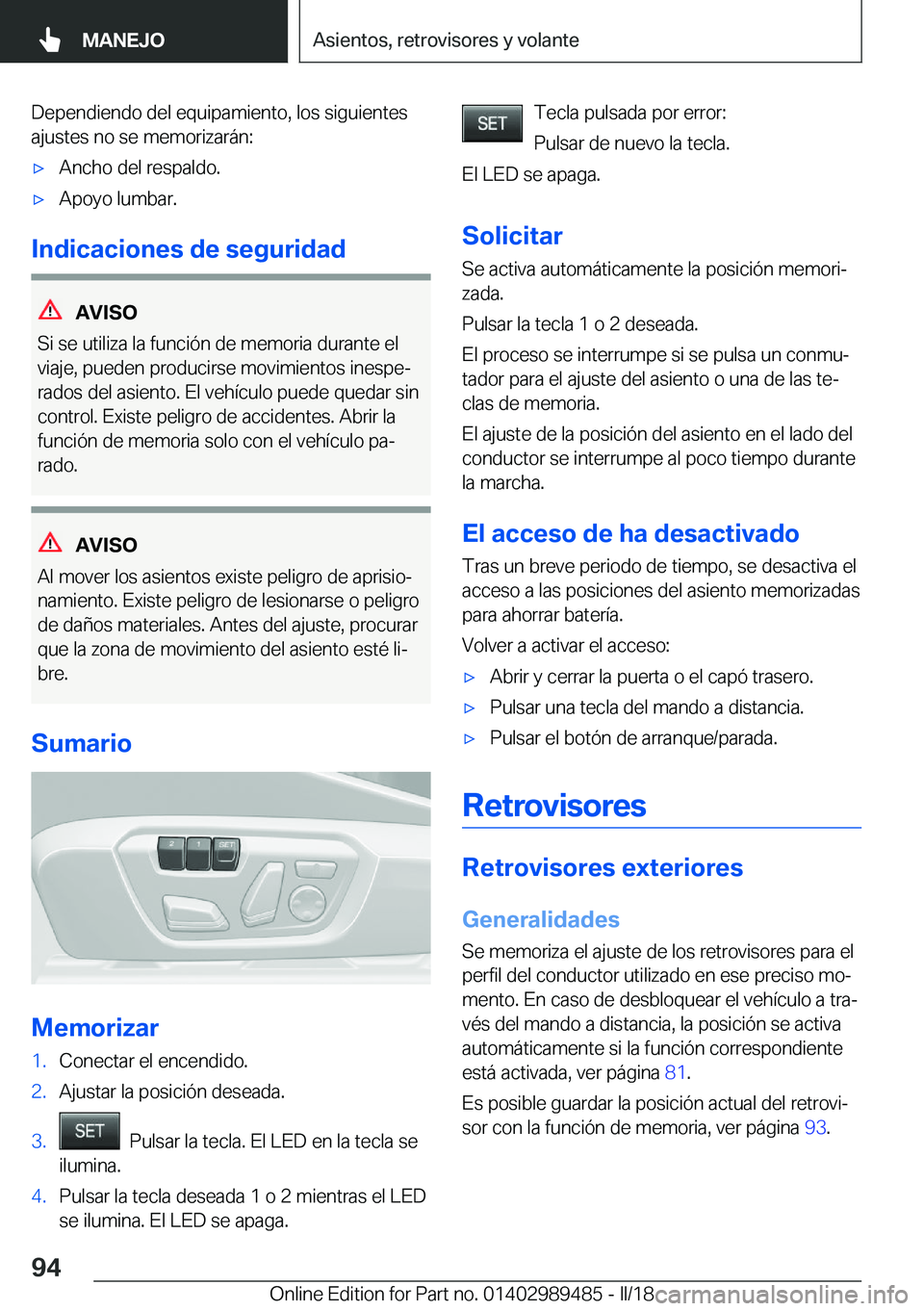 BMW M3 2018  Manuales de Empleo (in Spanish) �D�e�p�e�n�d�i�e�n�d�o� �d�e�l� �e�q�u�i�p�a�m�i�e�n�t�o�,� �l�o�s� �s�i�g�u�i�e�n�t�e�s
�a�j�u�s�t�e�s� �n�o� �s�e� �m�e�m�o�r�i�z�a�r�
