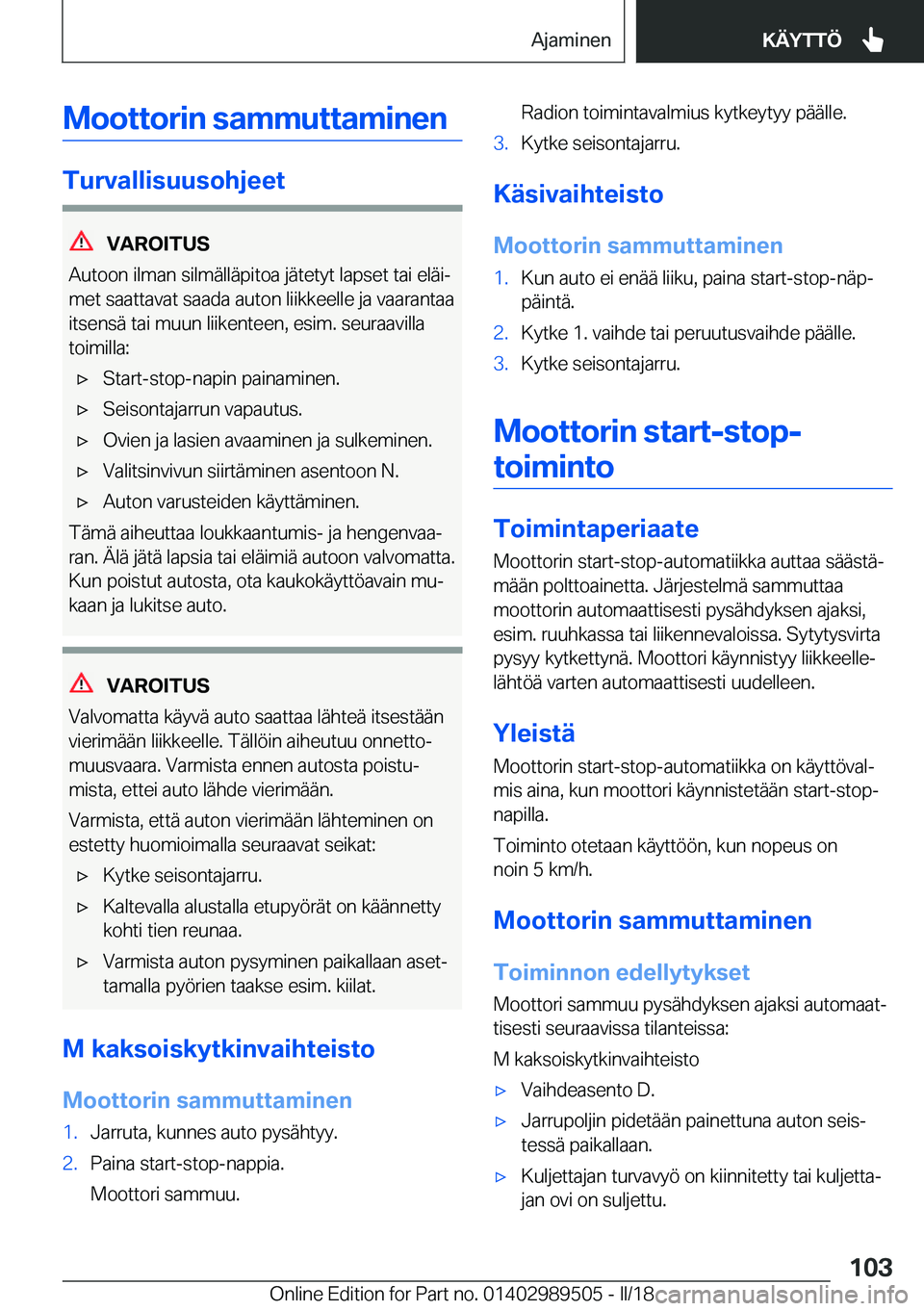BMW M3 2018  Omistajan Käsikirja (in Finnish) �M�o�o�t�t�o�r�i�n��s�a�m�m�u�t�t�a�m�i�n�e�n
�T�u�r�v�a�l�l�i�s�u�u�s�o�h�j�e�e�t
�V�A�R�O�I�T�U�S
�A�u�t�o�o�n� �i�l�m�a�n� �s�i�l�m�