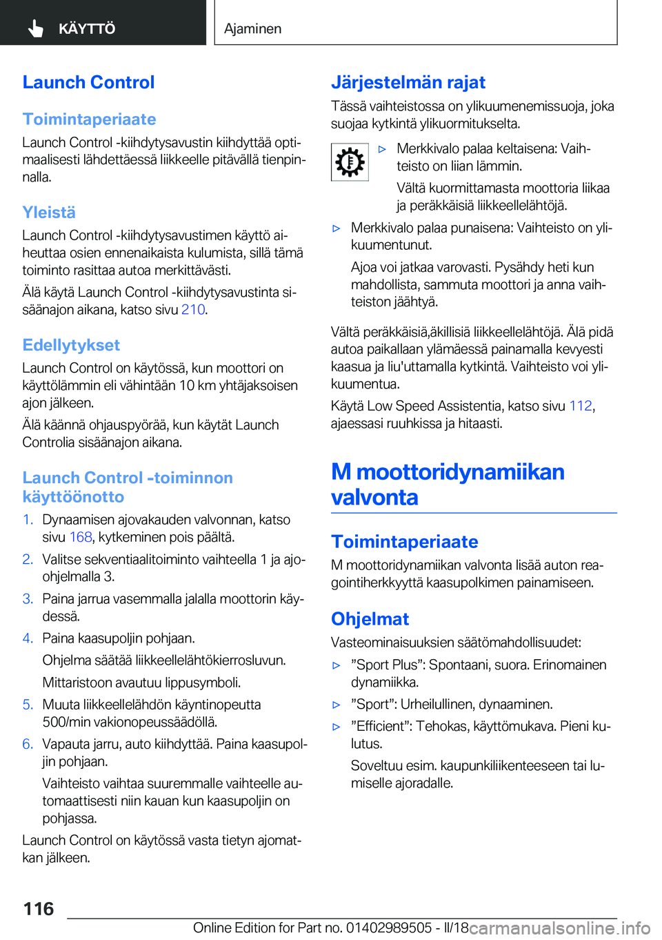 BMW M3 2018  Omistajan Käsikirja (in Finnish) �L�a�u�n�c�h��C�o�n�t�r�o�l
�T�o�i�m�i�n�t�a�p�e�r�i�a�a�t�e �L�a�u�n�c�h� �C�o�n�t�r�o�l� �-�k�i�i�h�d�y�t�y�s�a�v�u�s�t�i�n� �k�i�i�h�d�y�t�t�