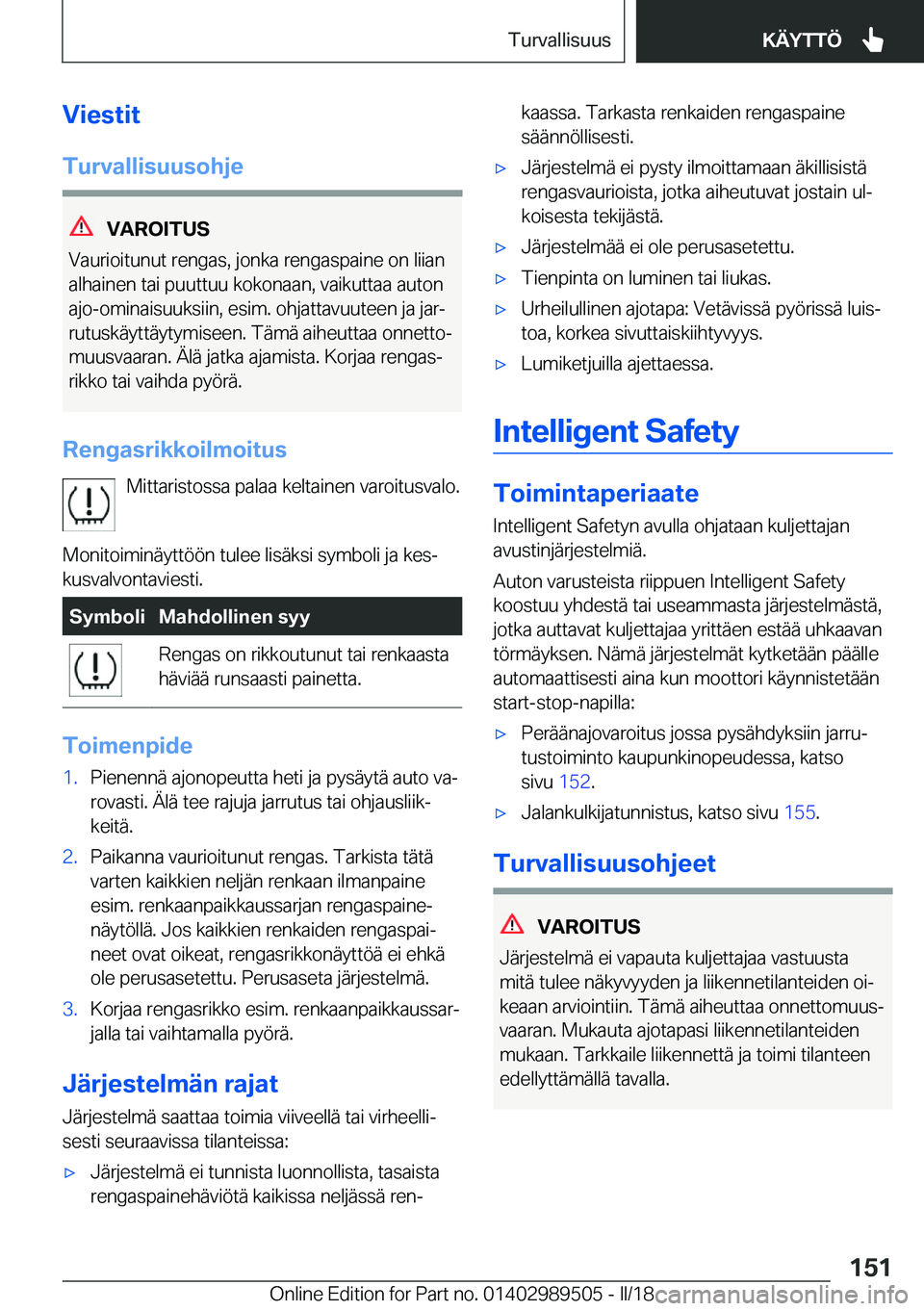 BMW M3 2018  Omistajan Käsikirja (in Finnish) �V�i�e�s�t�i�t�T�u�r�v�a�l�l�i�s�u�u�s�o�h�j�e
�V�A�R�O�I�T�U�S
�V�a�u�r�i�o�i�t�u�n�u�t� �r�e�n�g�a�s�,� �j�o�n�k�a� �r�e�n�g�a�s�p�a�i�n�e� �o�n� �l�i�i�a�n
�a�l�h�a�i�n�e�n� �t�a�i� �p�u�u�t�t�u�u�