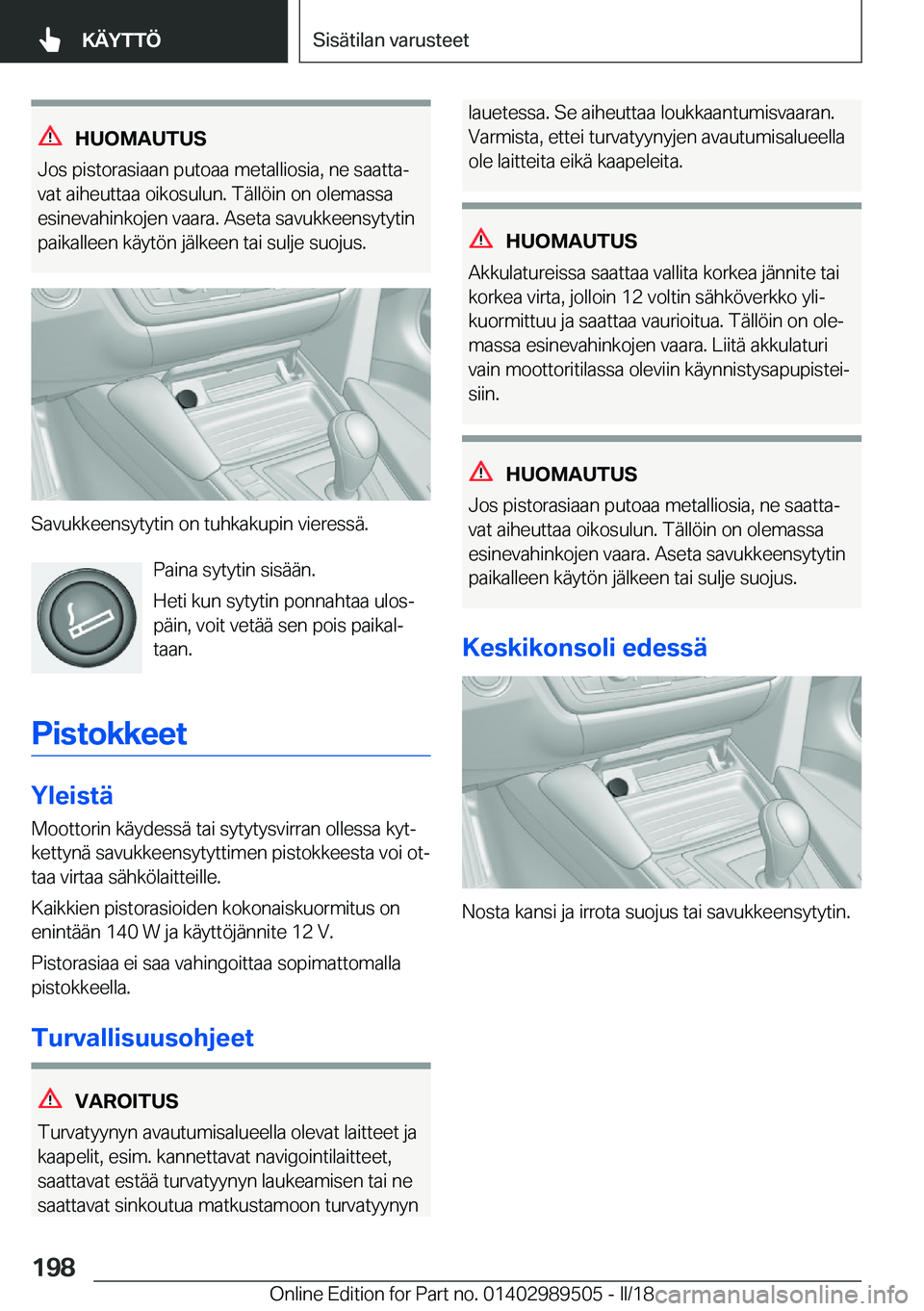 BMW M3 2018  Omistajan Käsikirja (in Finnish) �H�U�O�M�A�U�T�U�S
�J�o�s� �p�i�s�t�o�r�a�s�i�a�a�n� �p�u�t�o�a�a� �m�e�t�a�l�l�i�o�s�i�a�,� �n�e� �s�a�a�t�t�aj �v�a�t� �a�i�h�e�u�t�t�a�a� �o�i�k�o�s�u�l�u�n�.� �T�