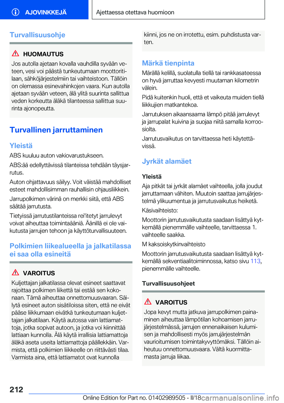 BMW M3 2018  Omistajan Käsikirja (in Finnish) �T�u�r�v�a�l�l�i�s�u�u�s�o�h�j�e
�H�U�O�M�A�U�T�U�S
�J�o�s� �a�u�t�o�l�l�a� �a�j�e�t�a�a�n� �k�o�v�a�l�l�a� �v�a�u�h�d�i�l�l�a� �s�y�v�