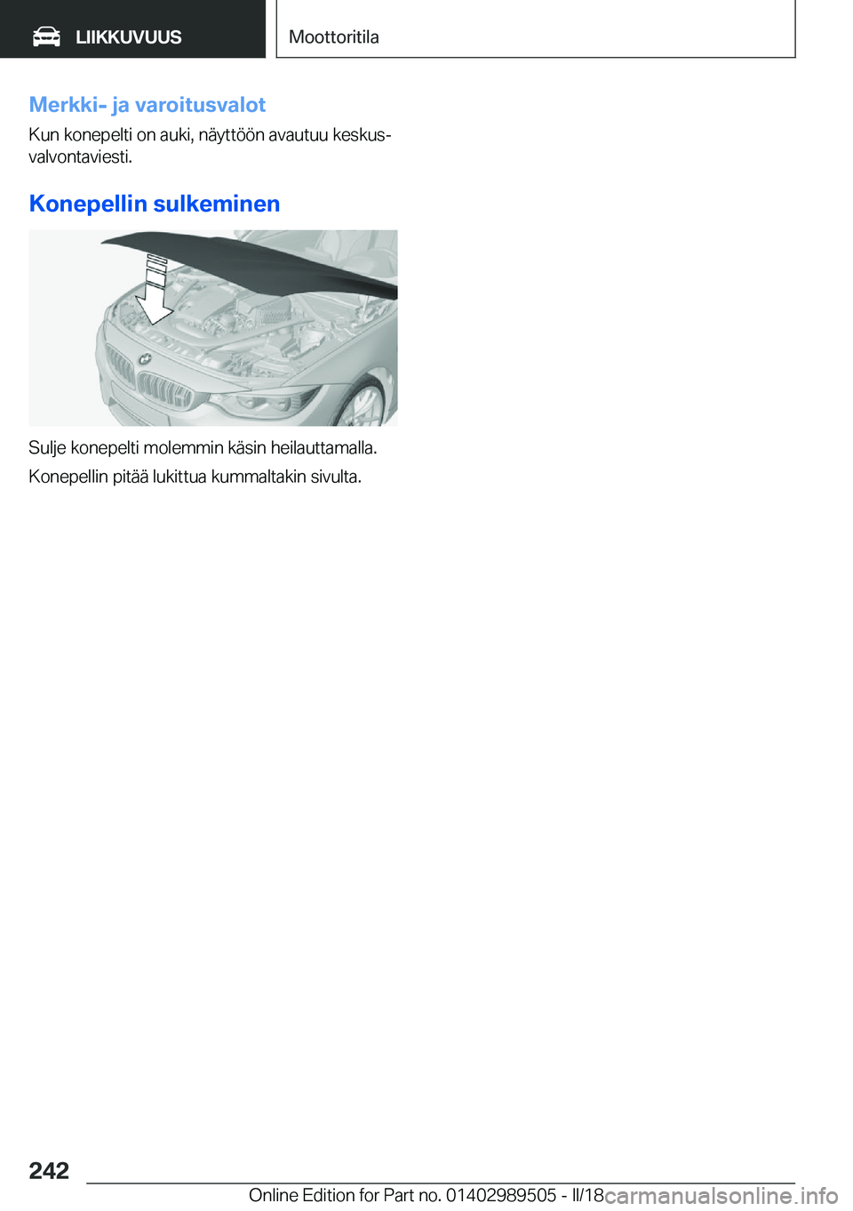 BMW M3 2018  Omistajan Käsikirja (in Finnish) �M�e�r�k�k�i�-��j�a��v�a�r�o�i�t�u�s�v�a�l�o�t
�K�u�n� �k�o�n�e�p�e�l�t�i� �o�n� �a�u�k�i�,� �n�