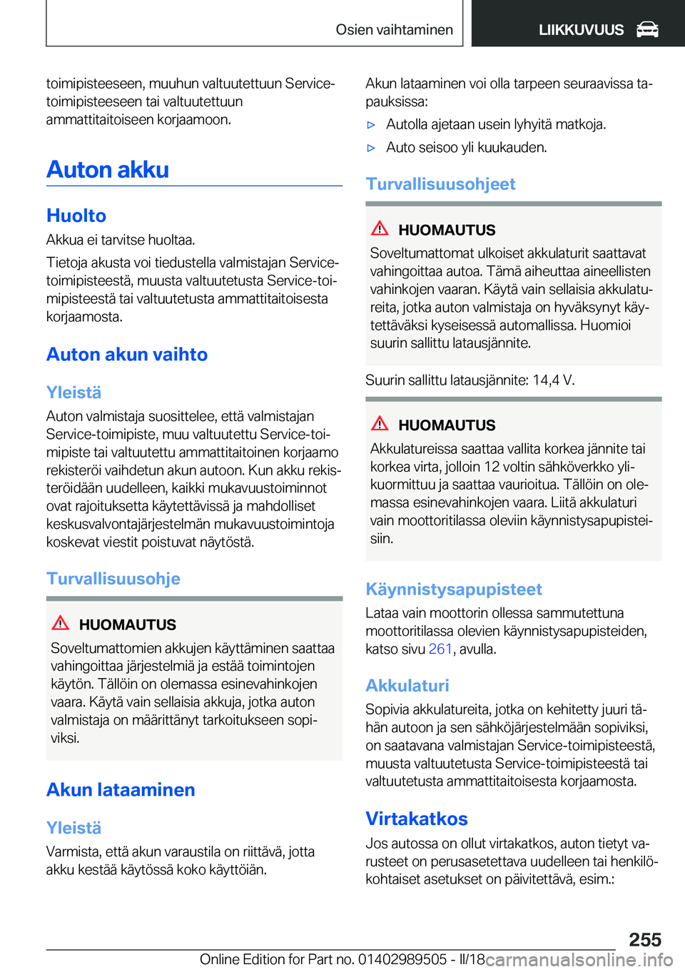 BMW M3 2018  Omistajan Käsikirja (in Finnish) �t�o�i�m�i�p�i�s�t�e�e�s�e�e�n�,� �m�u�u�h�u�n� �v�a�l�t�u�u�t�e�t�t�u�u�n� �S�e�r�v�i�c�e�-
�t�o�i�m�i�p�i�s�t�e�e�s�e�e�n� �t�a�i� �v�a�l�t�u�u�t�e�t�t�u�u�n
�a�m�m�a�t�t�i�t�a�i�t�o�i�s�e�e�n� �k�o