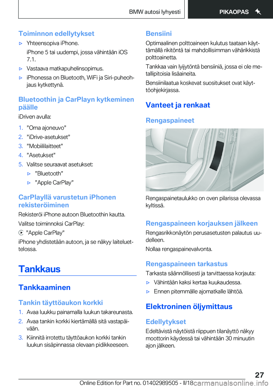 BMW M3 2018  Omistajan Käsikirja (in Finnish) �T�o�i�m�i�n�n�o�n��e�d�e�l�l�Z�t�Z�k�s�e�t'x�Y�h�t�e�e�n�s�o�p�i�v�a� �i�P�h�o�n�e�.
�i�P�h�o�n�e� �5� �t�a�i� �u�u�d�e�m�p�i�,� �j�o�s�s�a� �v�