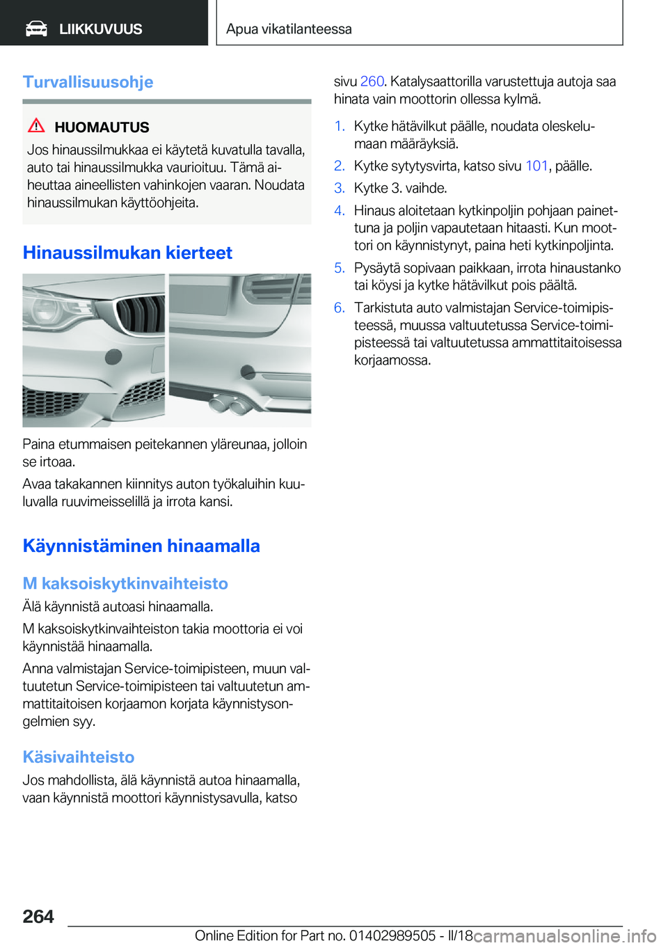 BMW M3 2018  Omistajan Käsikirja (in Finnish) �T�u�r�v�a�l�l�i�s�u�u�s�o�h�j�e
�H�U�O�M�A�U�T�U�S
�J�o�s� �h�i�n�a�u�s�s�i�l�m�u�k�k�a�a� �e�i� �k�