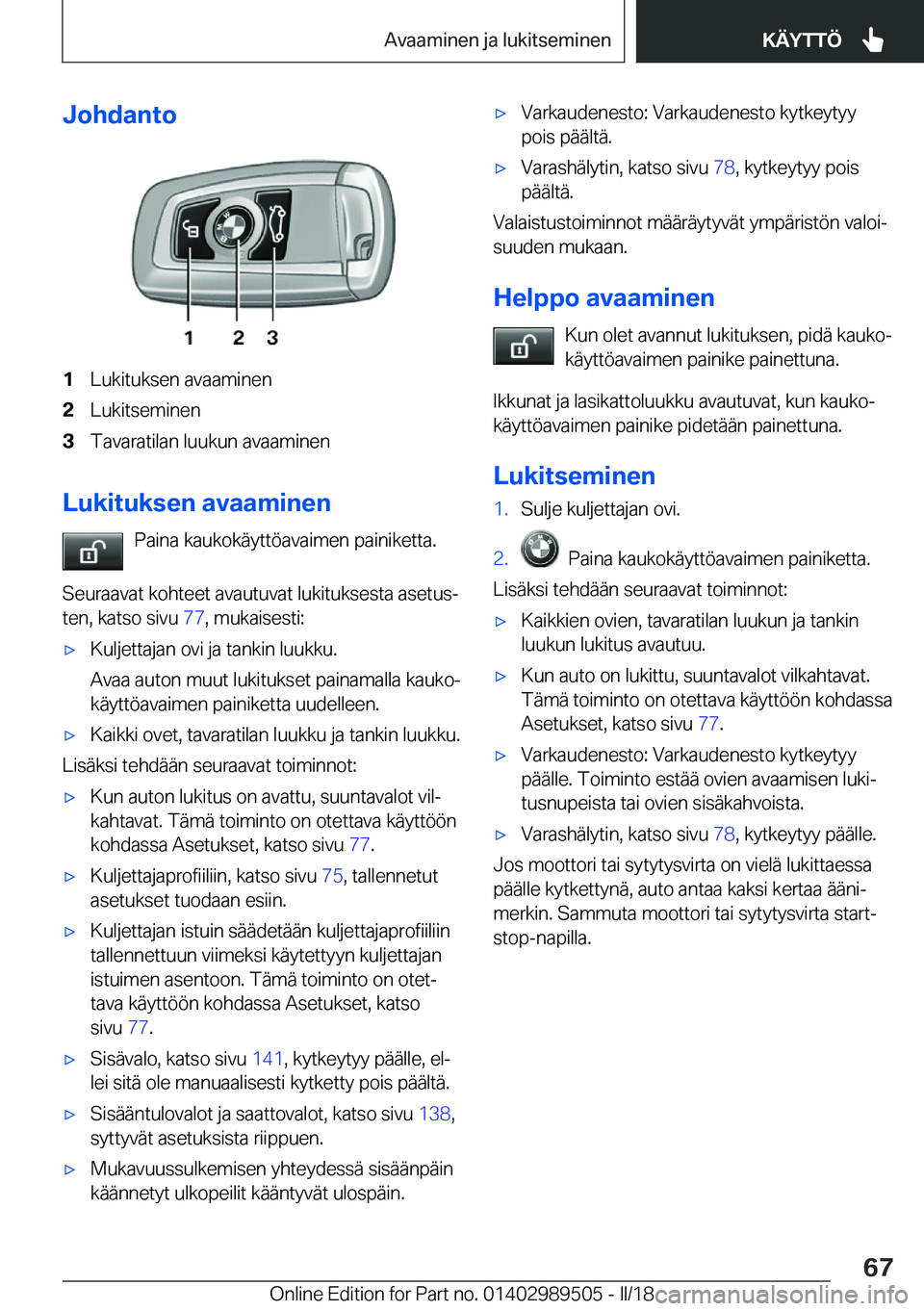 BMW M3 2018  Omistajan Käsikirja (in Finnish) �J�o�h�d�a�n�t�o�1�L�u�k�i�t�u�k�s�e�n� �a�v�a�a�m�i�n�e�n�2�L�u�k�i�t�s�e�m�i�n�e�n�3�T�a�v�a�r�a�t�i�l�a�n� �l�u�u�k�u�n� �a�v�a�a�m�i�n�e�n
�L�u�k�i�t�u�k�s�e�n��a�v�a�a�m�i�n�e�n�P�a�i�n�a� �k�a�