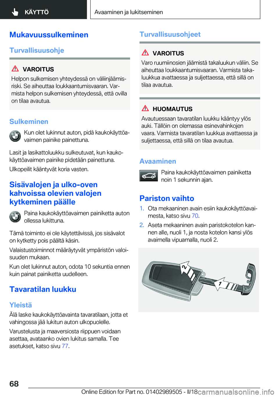 BMW M3 2018  Omistajan Käsikirja (in Finnish) �M�u�k�a�v�u�u�s�s�u�l�k�e�m�i�n�e�n
�T�u�r�v�a�l�l�i�s�u�u�s�o�h�j�e
�V�A�R�O�I�T�U�S
�H�e�l�p�o�n� �s�u�l�k�e�m�i�s�e�n� �y�h�t�e�y�d�e�s�s�