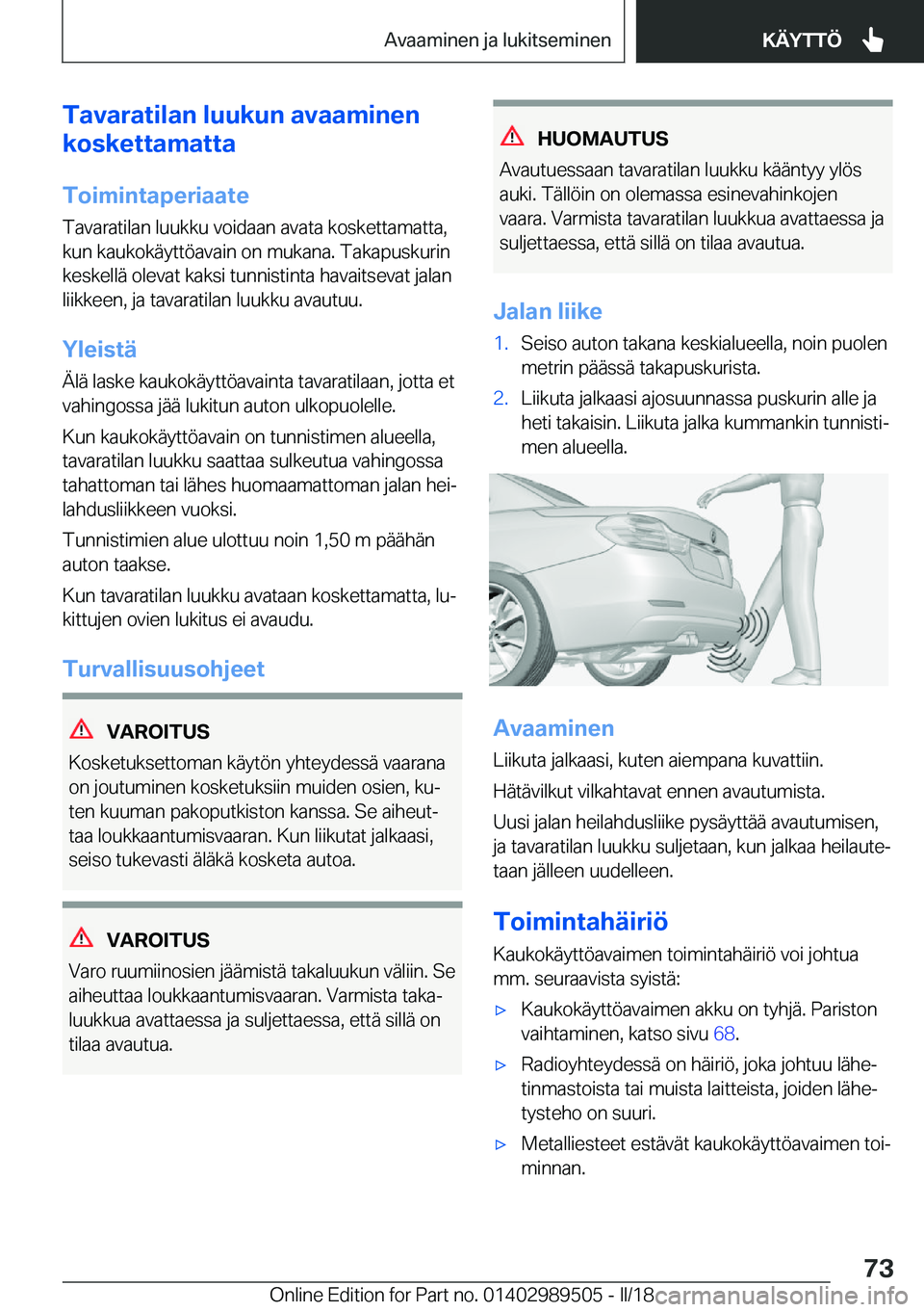 BMW M3 2018  Omistajan Käsikirja (in Finnish) �T�a�v�a�r�a�t�i�l�a�n��l�u�u�k�u�n��a�v�a�a�m�i�n�e�n
�k�o�s�k�e�t�t�a�m�a�t�t�a
�T�o�i�m�i�n�t�a�p�e�r�i�a�a�t�e �T�a�v�a�r�a�t�i�l�a�n� �l�u�u�k�k�u� �v�o�i�d�a�a�n� �a�v�a�t�a� �k�o�s�k�e�t�t�a�