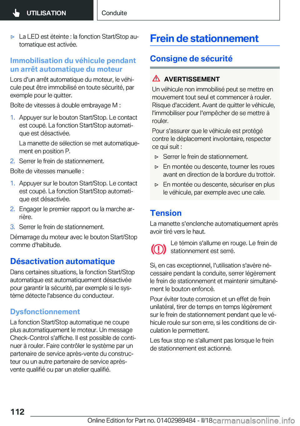 BMW M3 2018  Notices Demploi (in French) 'x�L�a� �L�E�D� �e�s�t� �é�t�e�i�n�t�e� �:� �l�a� �f�o�n�c�t�i�o�n� �S�t�a�r�t�/�S�t�o�p� �a�uj
�t�o�m�a�t�i�q�u�e� �e�s�t� �a�c�t�i�v�é�e�.
�I�m�m�o�b�i�l�i�s�a�t�i�o�n��d�u��v�é�h�i�c�u�l�