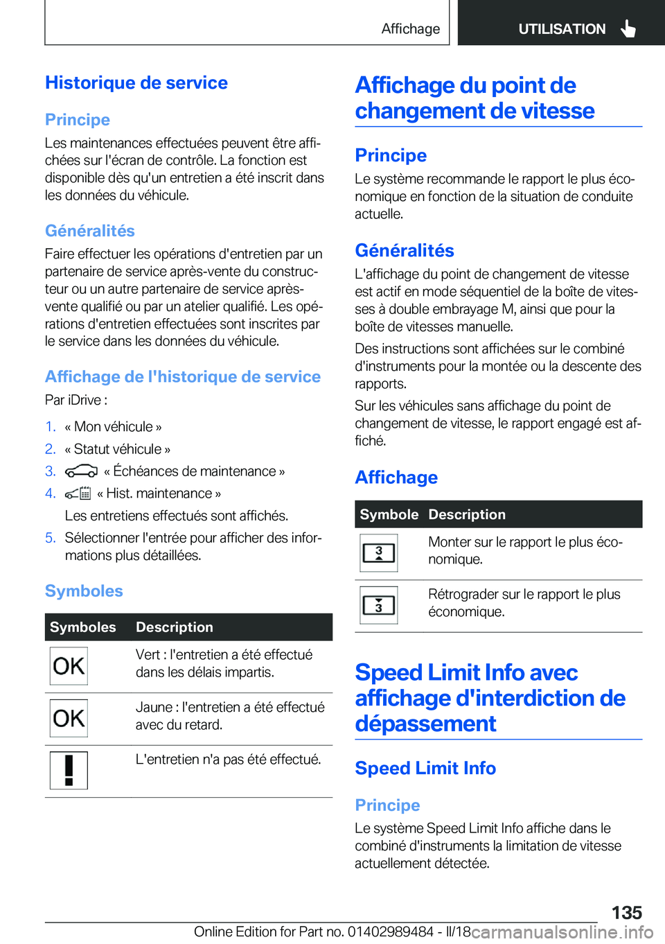 BMW M3 2018  Notices Demploi (in French) �H�i�s�t�o�r�i�q�u�e��d�e��s�e�r�v�i�c�e
�P�r�i�n�c�i�p�e �L�e�s� �m�a�i�n�t�e�n�a�n�c�e�s� �e�f�f�e�c�t�u�é�e�s� �p�e�u�v�e�n�t� �ê�t�r�e� �a�f�f�ij
�c�h�é�e�s� �s�u�r� �l�'�é�c�r�a�n� �d�