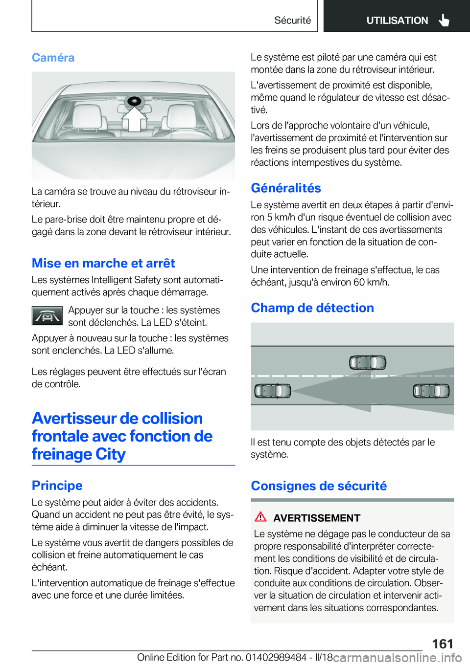 BMW M3 2018  Notices Demploi (in French) �C�a�m�é�r�a
�L�a� �c�a�m�é�r�a� �s�e� �t�r�o�u�v�e� �a�u� �n�i�v�e�a�u� �d�u� �r�é�t�r�o�v�i�s�e�u�r� �i�nj
�t�é�r�i�e�u�r�.
�L�e� �p�a�r�e�-�b�r�i�s�e� �d�o�i�t� �ê�t�r�e� �m�a�i�n�t�e�n�u� �p