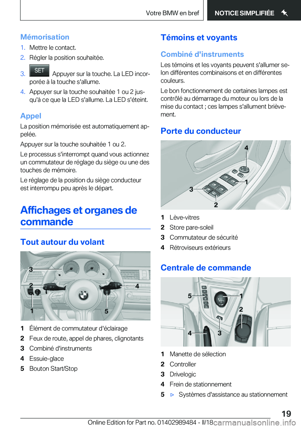 BMW M3 2018  Notices Demploi (in French) �M�é�m�o�r�i�s�a�t�i�o�n�1�.�M�e�t�t�r�e� �l�e� �c�o�n�t�a�c�t�.�2�.�R�é�g�l�e�r� �l�a� �p�o�s�i�t�i�o�n� �s�o�u�h�a�i�t�é�e�.�3�.� � �A�p�p�u�y�e�r� �s�u�r� �l�a� �t�o�u�c�h�e�.� �L�a� �L�E�D� �i�