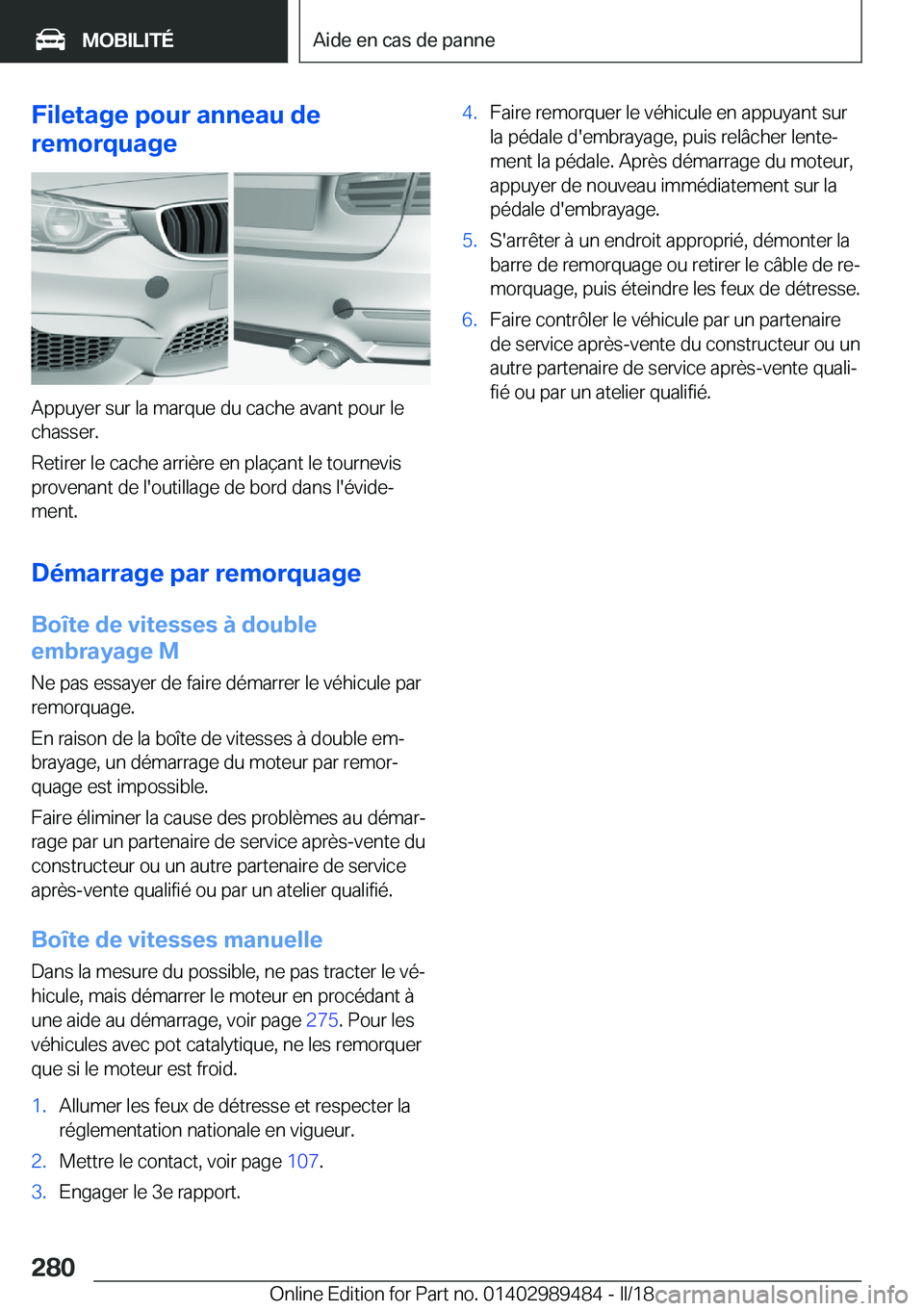 BMW M3 2018  Notices Demploi (in French) �F�i�l�e�t�a�g�e��p�o�u�r��a�n�n�e�a�u��d�e
�r�e�m�o�r�q�u�a�g�e
�A�p�p�u�y�e�r� �s�u�r� �l�a� �m�a�r�q�u�e� �d�u� �c�a�c�h�e� �a�v�a�n�t� �p�o�u�r� �l�e �c�h�a�s�s�e�r�.
�R�e�t�i�r�e�r� �l�e� �c�a