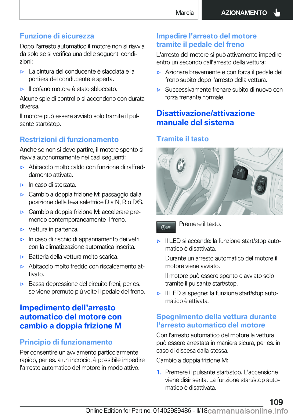 BMW M3 2018  Libretti Di Uso E manutenzione (in Italian) �F�u�n�z�i�o�n�e��d�i��s�i�c�u�r�e�z�z�a
�D�o�p�o� �l�'�a�r�r�e�s�t�o� �a�u�t�o�m�a�t�i�c�o� �i�l� �m�o�t�o�r�e� �n�o�n� �s�i� �r�i�a�v�v�i�a �d�a� �s�o�l�o� �s�e� �s�i� �v�e�r�i�f�i�c�a� �u�n�a