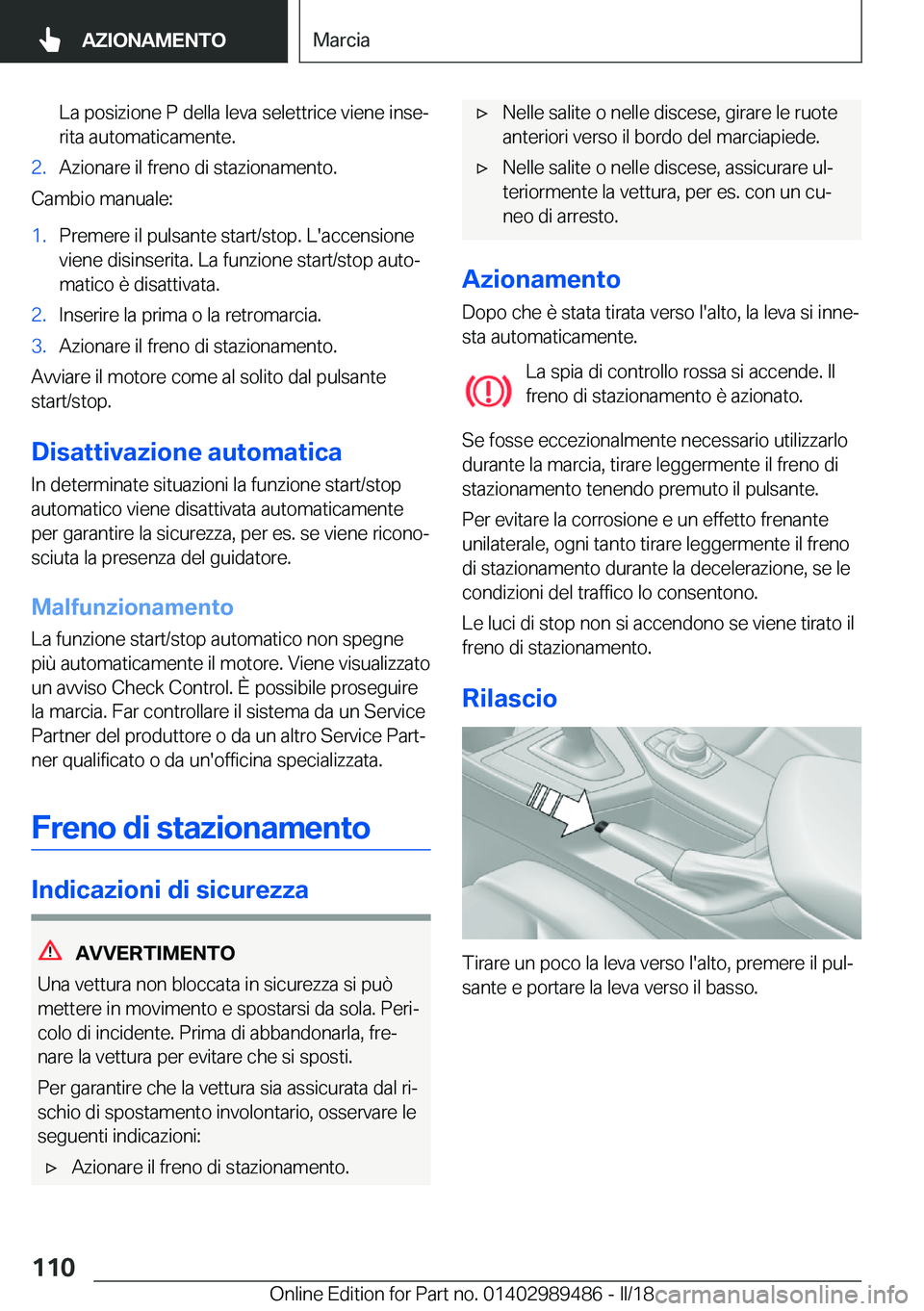 BMW M3 2018  Libretti Di Uso E manutenzione (in Italian) �L�a� �p�o�s�i�z�i�o�n�e� �P� �d�e�l�l�a� �l�e�v�a� �s�e�l�e�t�t�r�i�c�e� �v�i�e�n�e� �i�n�s�eª
�r�i�t�a� �a�u�t�o�m�a�t�i�c�a�m�e�n�t�e�.�2�.�A�z�i�o�n�a�r�e� �i�l� �f�r�e�n�o� �d�i� �s�t�a�z�i�o�n
