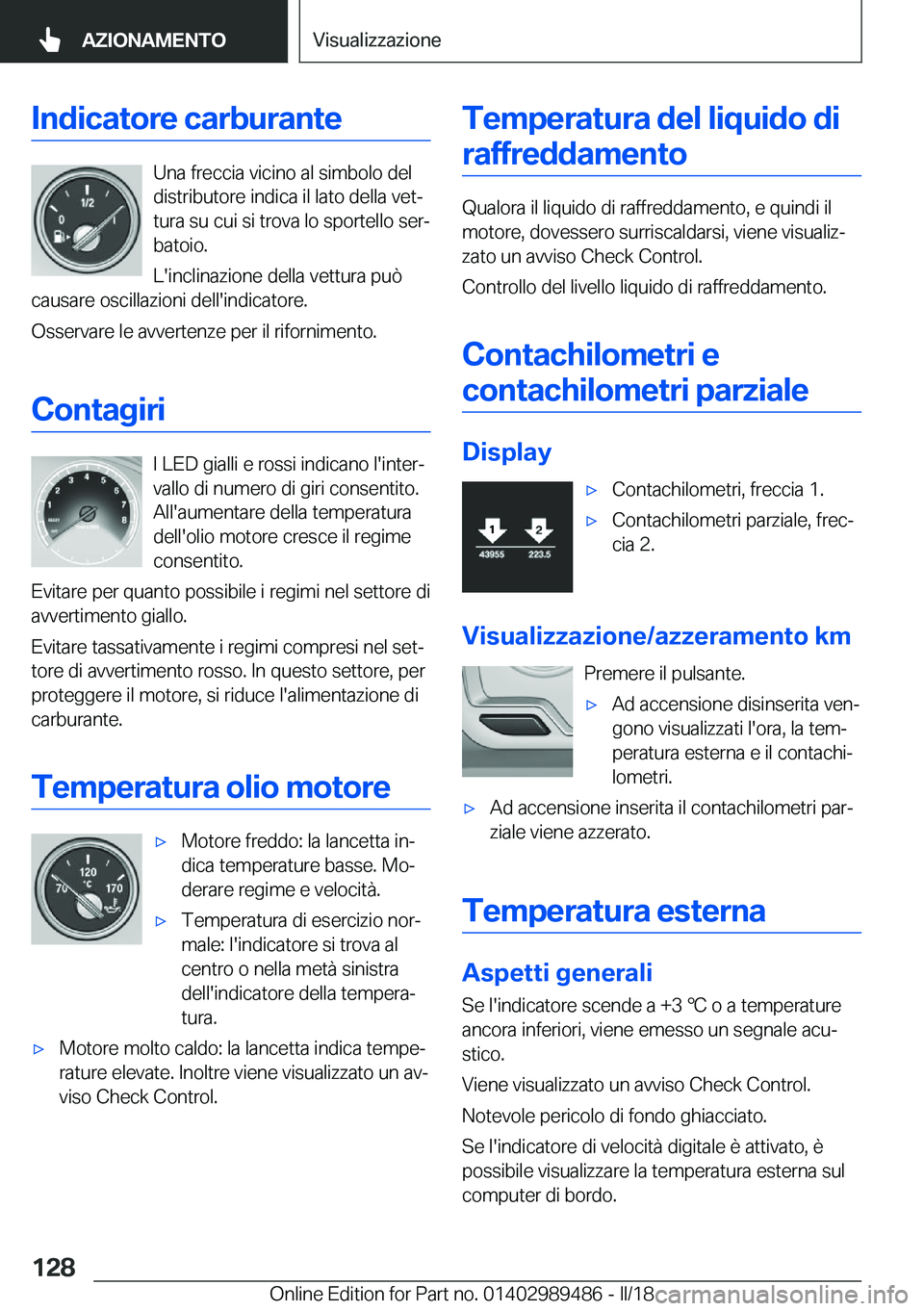 BMW M3 2018  Libretti Di Uso E manutenzione (in Italian) �I�n�d�i�c�a�t�o�r�e��c�a�r�b�u�r�a�n�t�e
�U�n�a� �f�r�e�c�c�i�a� �v�i�c�i�n�o� �a�l� �s�i�m�b�o�l�o� �d�e�l
�d�i�s�t�r�i�b�u�t�o�r�e� �i�n�d�i�c�a� �i�l� �l�a�t�o� �d�e�l�l�a� �v�e�tª
�t�u�r�a� �s