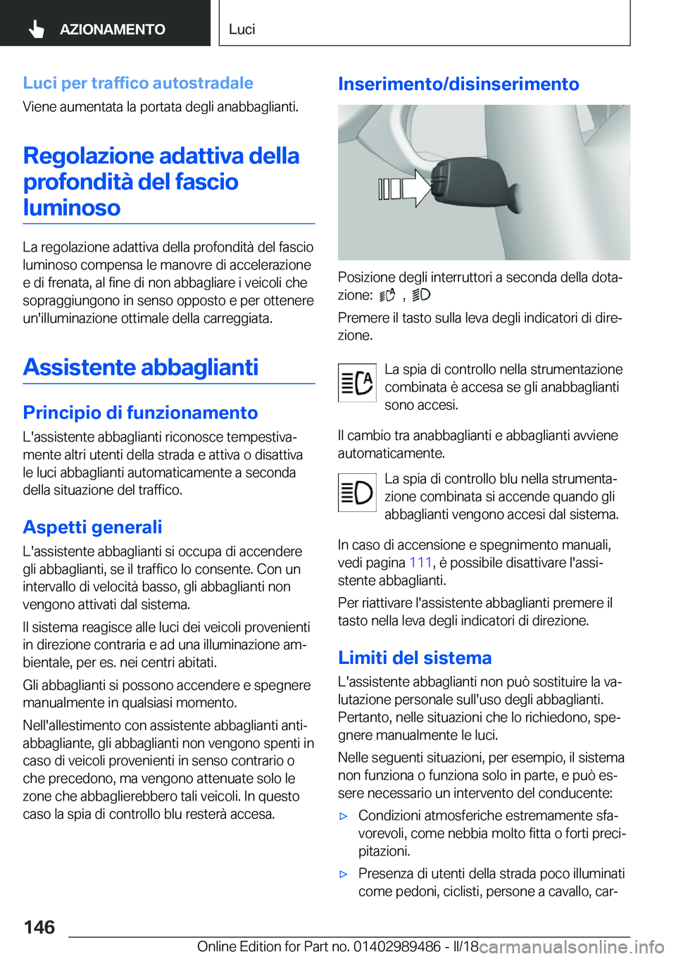 BMW M3 2018  Libretti Di Uso E manutenzione (in Italian) �L�u�c�i��p�e�r��t�r�a�f�f�i�c�o��a�u�t�o�s�t�r�a�d�a�l�e
�V�i�e�n�e� �a�u�m�e�n�t�a�t�a� �l�a� �p�o�r�t�a�t�a� �d�e�g�l�i� �a�n�a�b�b�a�g�l�i�a�n�t�i�.
�R�e�g�o�l�a�z�i�o�n�e��a�d�a�t�t�i�v�a��d