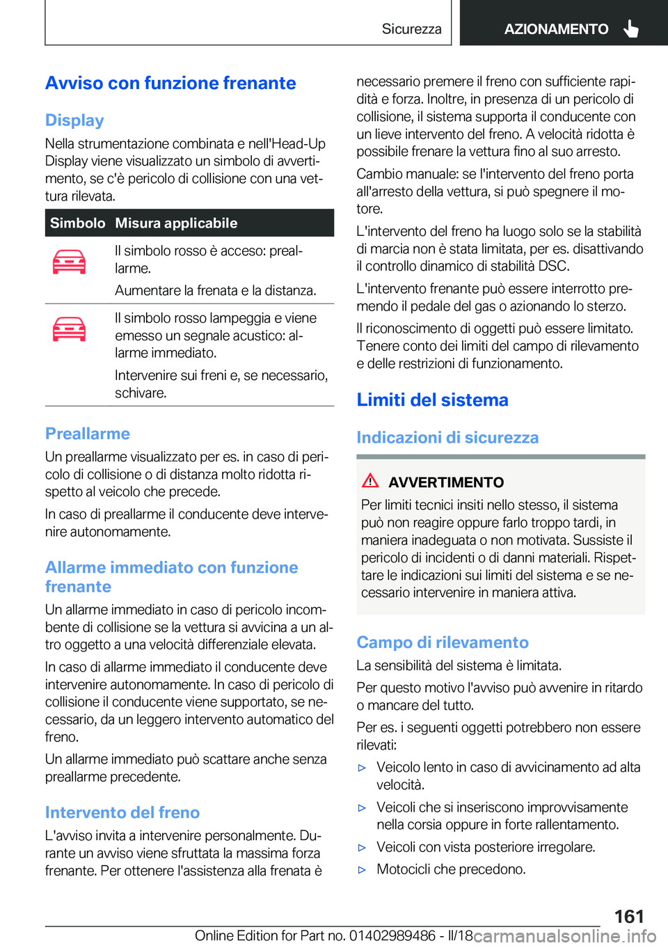 BMW M3 2018  Libretti Di Uso E manutenzione (in Italian) �A�v�v�i�s�o��c�o�n��f�u�n�z�i�o�n�e��f�r�e�n�a�n�t�e�D�i�s�p�l�a�y
�N�e�l�l�a� �s�t�r�u�m�e�n�t�a�z�i�o�n�e� �c�o�m�b�i�n�a�t�a� �e� �n�e�l�l�'�H�e�a�d�-�U�p
�D�i�s�p�l�a�y� �v�i�e�n�e� �v�i�s