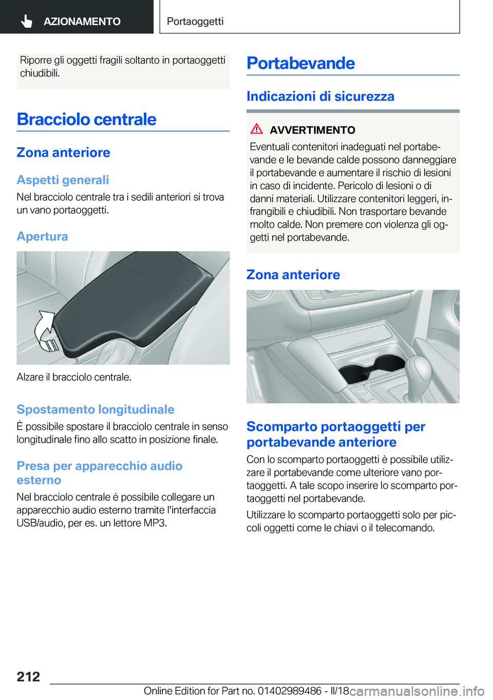 BMW M3 2018  Libretti Di Uso E manutenzione (in Italian) �R�i�p�o�r�r�e� �g�l�i� �o�g�g�e�t�t�i� �f�r�a�g�i�l�i� �s�o�l�t�a�n�t�o� �i�n� �p�o�r�t�a�o�g�g�e�t�t�i
�c�h�i�u�d�i�b�i�l�i�.
�B�r�a�c�c�i�o�l�o��c�e�n�t�r�a�l�e
�;�o�n�a��a�n�t�e�r�i�o�r�e
�A�s�p