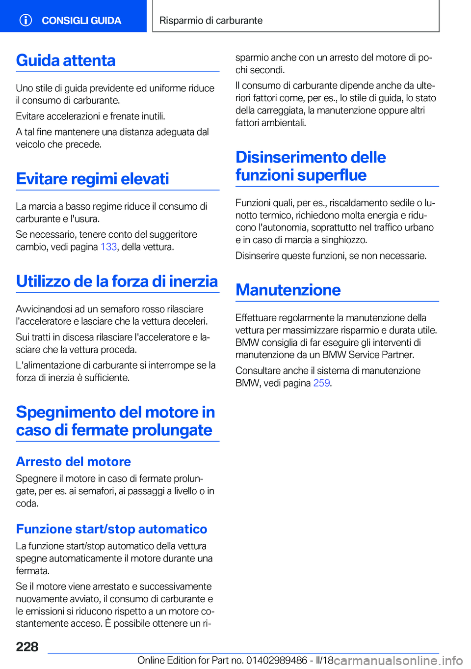 BMW M3 2018  Libretti Di Uso E manutenzione (in Italian) �G�u�i�d�a��a�t�t�e�n�t�a
�U�n�o� �s�t�i�l�e� �d�i� �g�u�i�d�a� �p�r�e�v�i�d�e�n�t�e� �e�d� �u�n�i�f�o�r�m�e� �r�i�d�u�c�e�i�l� �c�o�n�s�u�m�o� �d�i� �c�a�r�b�u�r�a�n�t�e�.
�E�v�i�t�a�r�e� �a�c�c�e�l