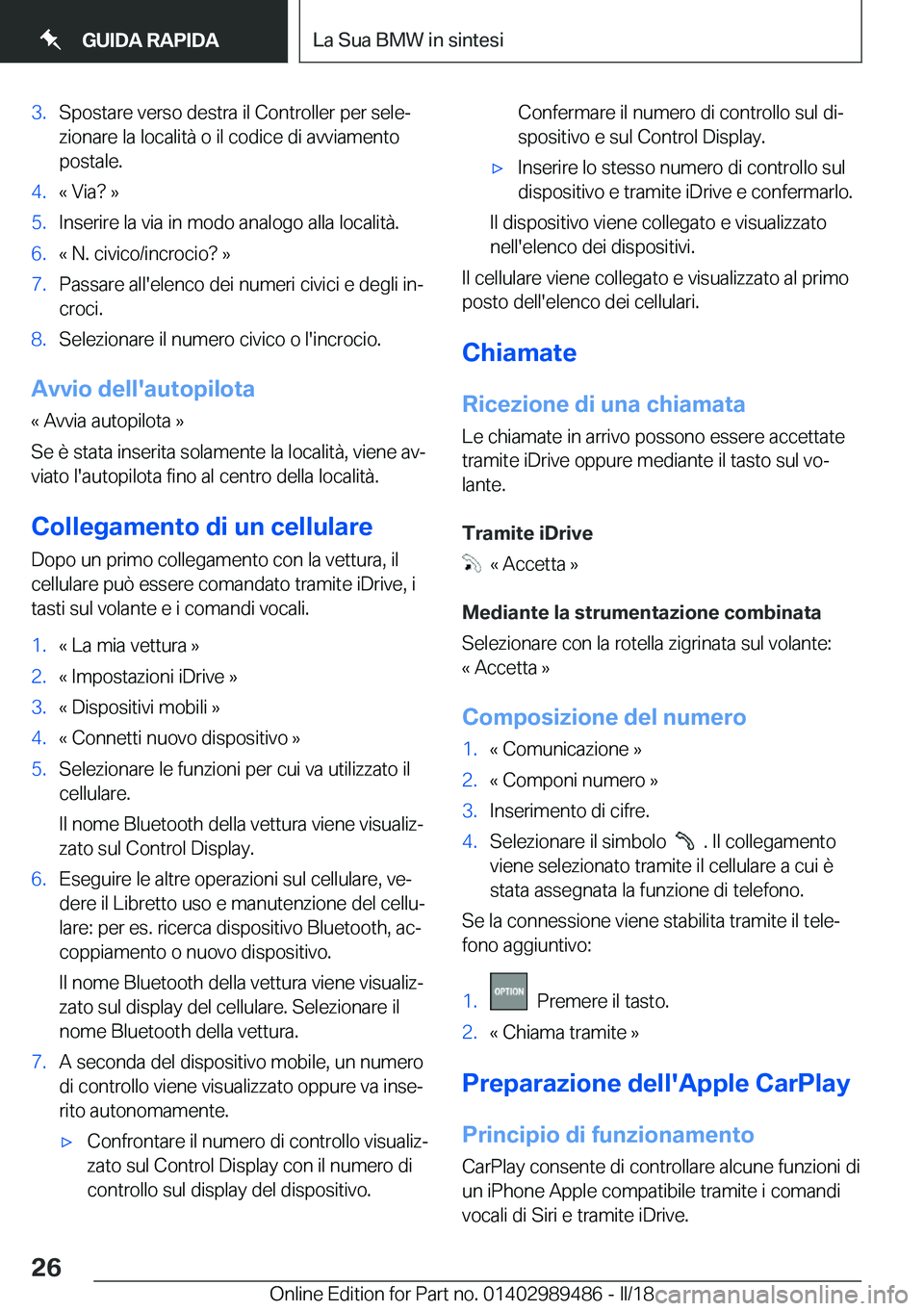BMW M3 2018  Libretti Di Uso E manutenzione (in Italian) �3�.�S�p�o�s�t�a�r�e� �v�e�r�s�o� �d�e�s�t�r�a� �i�l� �C�o�n�t�r�o�l�l�e�r� �p�e�r� �s�e�l�eª�z�i�o�n�a�r�e� �l�a� �l�o�c�a�l�i�t�