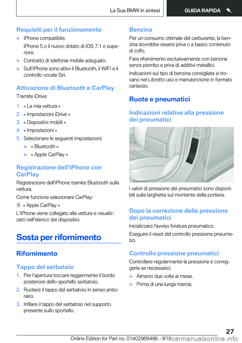 BMW M3 2018  Libretti Di Uso E manutenzione (in Italian) �R�e�q�u�i�s�i�t�i��p�e�r��i�l��f�u�n�z�i�o�n�a�m�e�n�t�o'x�i�P�h�o�n�e� �c�o�m�p�a�t�i�b�i�l�e�.
�i�P�h�o�n�e� �5� �o� �i�l� �n�u�o�v�o� �d�o�t�a�t�o� �d�i� �i�O�S� �7�.�1� �o� �s�u�p�eª �r�