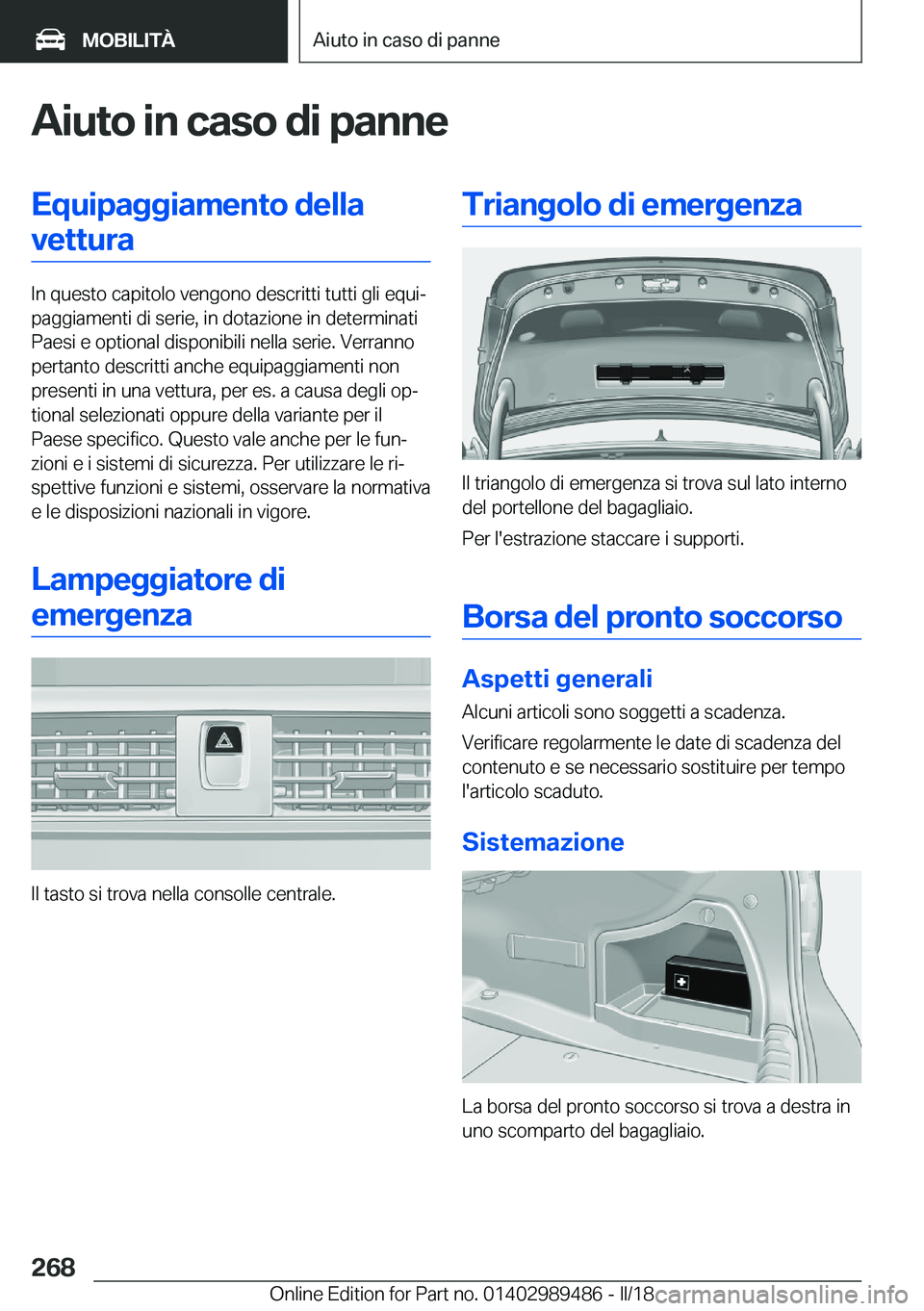 BMW M3 2018  Libretti Di Uso E manutenzione (in Italian) �A�i�u�t�o��i�n��c�a�s�o��d�i��p�a�n�n�e�E�q�u�i�p�a�g�g�i�a�m�e�n�t�o��d�e�l�l�a�v�e�t�t�u�r�a
�I�n� �q�u�e�s�t�o� �c�a�p�i�t�o�l�o� �v�e�n�g�o�n�o� �d�e�s�c�r�i�t�t�i� �t�u�t�t�i� �g�l�i� �e�q�
