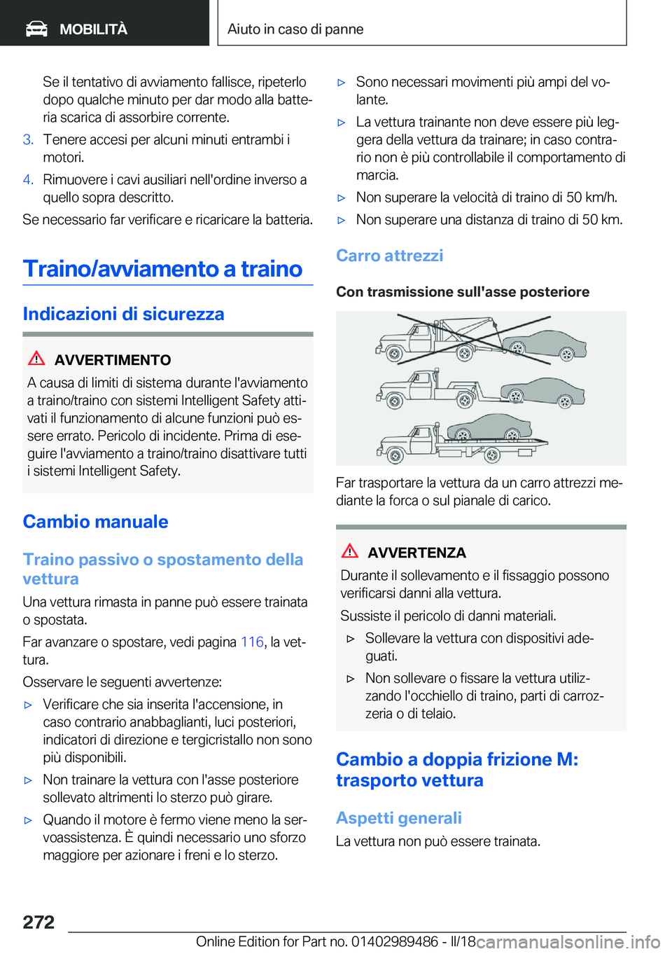 BMW M3 2018  Libretti Di Uso E manutenzione (in Italian) �S�e� �i�l� �t�e�n�t�a�t�i�v�o� �d�i� �a�v�v�i�a�m�e�n�t�o� �f�a�l�l�i�s�c�e�,� �r�i�p�e�t�e�r�l�o�d�o�p�o� �q�u�a�l�c�h�e� �m�i�n�u�t�o� �p�e�r� �d�a�r� �m�o�d�o� �a�l�l�a� �b�a�t�t�eª�r�i�a� �s�c�
