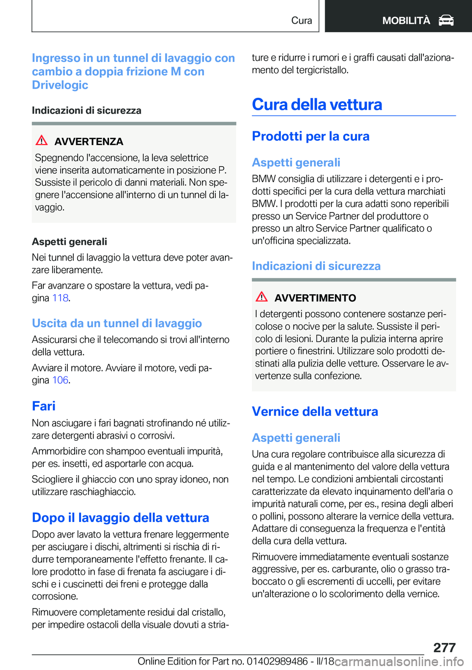 BMW M3 2018  Libretti Di Uso E manutenzione (in Italian) �I�n�g�r�e�s�s�o��i�n��u�n��t�u�n�n�e�l��d�i��l�a�v�a�g�g�i�o��c�o�n
�c�a�m�b�i�o��a��d�o�p�p�i�a��f�r�i�z�i�o�n�e��M��c�o�n
�D�r�i�v�e�l�o�g�i�c
�I�n�d�i�c�a�z�i�o�n�i��d�i��s�i�c�u�r�e�