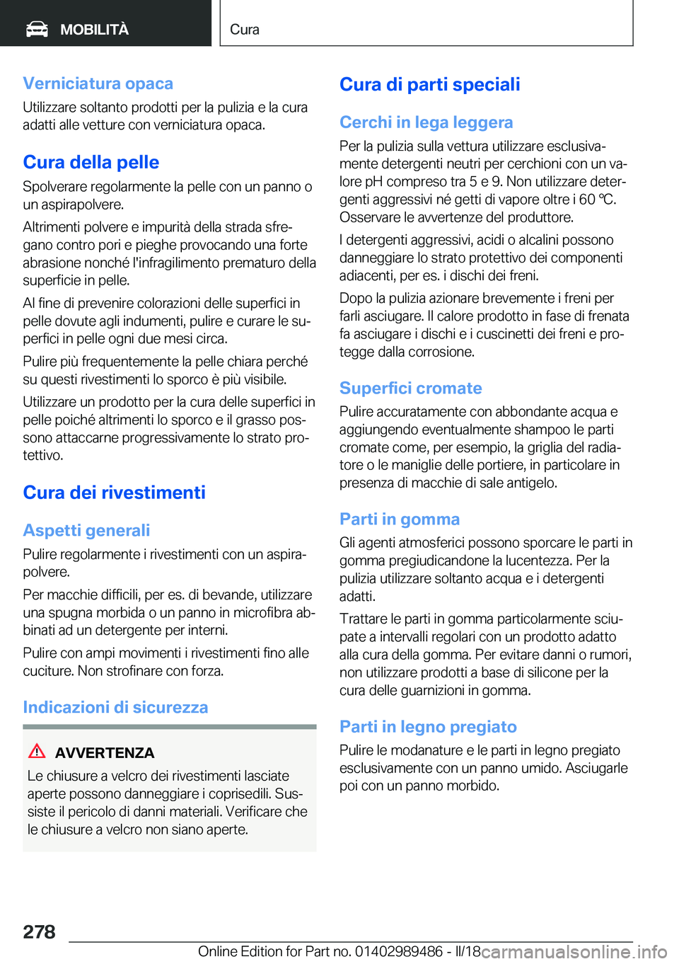 BMW M3 2018  Libretti Di Uso E manutenzione (in Italian) �V�e�r�n�i�c�i�a�t�u�r�a��o�p�a�c�a
�U�t�i�l�i�z�z�a�r�e� �s�o�l�t�a�n�t�o� �p�r�o�d�o�t�t�i� �p�e�r� �l�a� �p�u�l�i�z�i�a� �e� �l�a� �c�u�r�a
�a�d�a�t�t�i� �a�l�l�e� �v�e�t�t�u�r�e� �c�o�n� �v�e�r�n