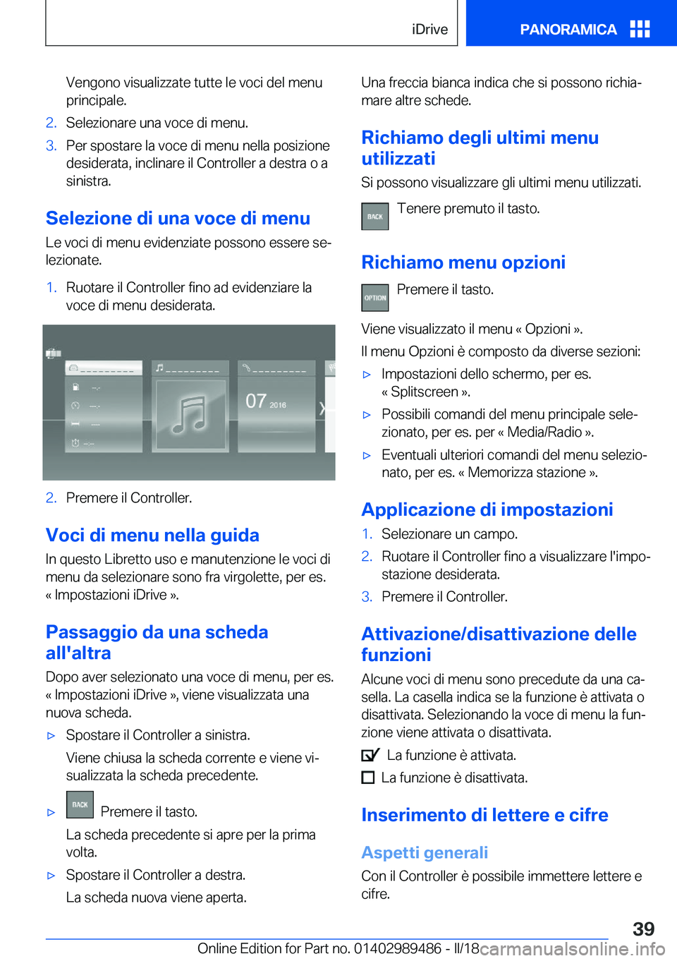 BMW M3 2018  Libretti Di Uso E manutenzione (in Italian) �V�e�n�g�o�n�o� �v�i�s�u�a�l�i�z�z�a�t�e� �t�u�t�t�e� �l�e� �v�o�c�i� �d�e�l� �m�e�n�u�p�r�i�n�c�i�p�a�l�e�.�2�.�S�e�l�e�z�i�o�n�a�r�e� �u�n�a� �v�o�c�e� �d�i� �m�e�n�u�.�3�.�P�e�r� �s�p�o�s�t�a�r�e� 