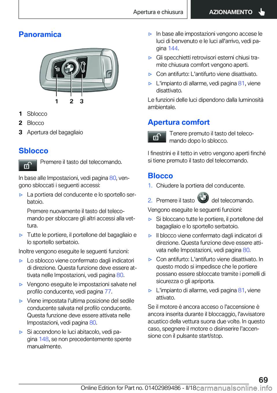 BMW M3 2018  Libretti Di Uso E manutenzione (in Italian) �P�a�n�o�r�a�m�i�c�a�1�S�b�l�o�c�c�o�2�B�l�o�c�c�o�3�A�p�e�r�t�u�r�a� �d�e�l� �b�a�g�a�g�l�i�a�i�o
�S�b�l�o�c�c�o�P�r�e�m�e�r�e� �i�l� �t�a�s�t�o� �d�e�l� �t�e�l�e�c�o�m�a�n�d�o�.
�I�n� �b�a�s�e� �a�l