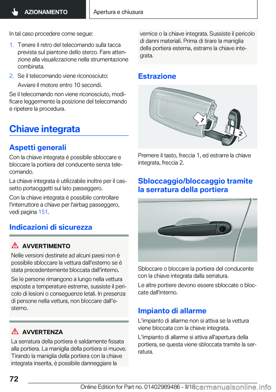 BMW M3 2018  Libretti Di Uso E manutenzione (in Italian) �I�n� �t�a�l� �c�a�s�o� �p�r�o�c�e�d�e�r�e� �c�o�m�e� �s�e�g�u�e�:�1�.�T�e�n�e�r�e� �i�l� �r�e�t�r�o� �d�e�l� �t�e�l�e�c�o�m�a�n�d�o� �s�u�l�l�a� �t�a�c�c�a
�p�r�e�v�i�s�t�a� �s�u�l� �p�i�a�n�t�o�n�e�