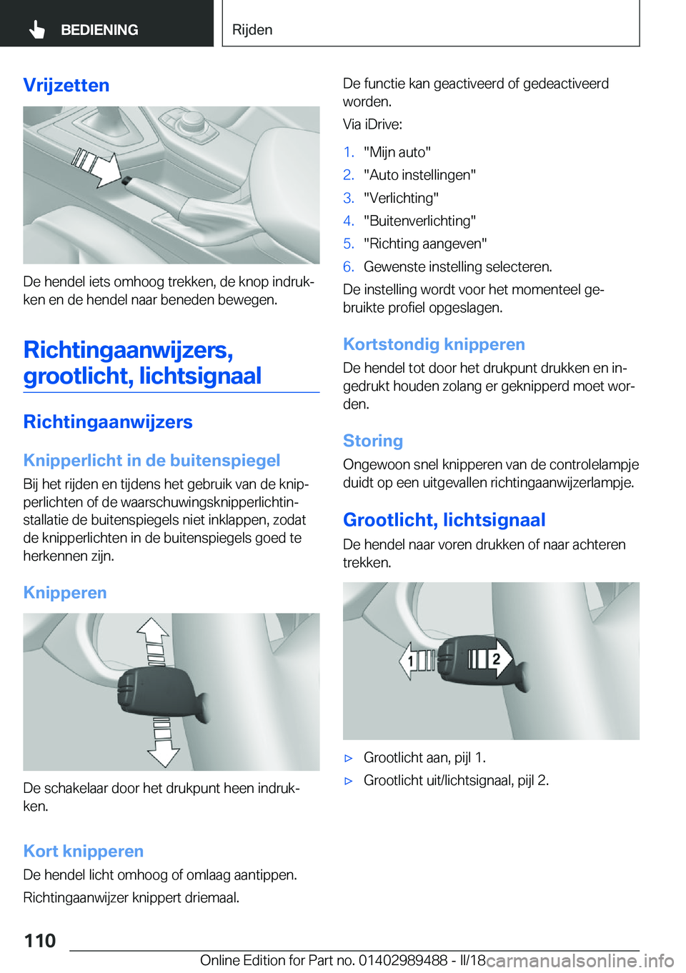 BMW M3 2018  Instructieboekjes (in Dutch) �V�r�i�j�z�e�t�t�e�n
�D�e� �h�e�n�d�e�l� �i�e�t�s� �o�m�h�o�o�g� �t�r�e�k�k�e�n�,� �d�e� �k�n�o�p� �i�n�d�r�u�kj�k�e�n� �e�n� �d�e� �h�e�n�d�e�l� �n�a�a�r� �b�e�n�e�d�e�n� �b�e�w�e�g�e�n�.
�R�i�c�h�t