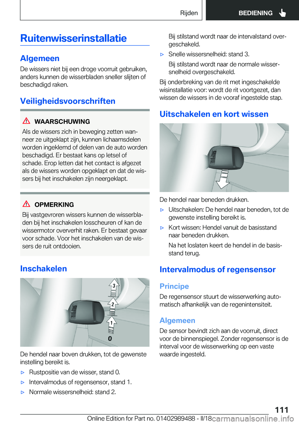 BMW M3 2018  Instructieboekjes (in Dutch) �R�u�i�t�e�n�w�i�s�s�e�r�i�n�s�t�a�l�l�a�t�i�e
�A�l�g�e�m�e�e�n
�D�e� �w�i�s�s�e�r�s� �n�i�e�t� �b�i�j� �e�e�n� �d�r�o�g�e� �v�o�o�r�r�u�i�t� �g�e�b�r�u�i�k�e�n�,
�a�n�d�e�r�s� �k�u�n�n�e�n� �d�e� �w�