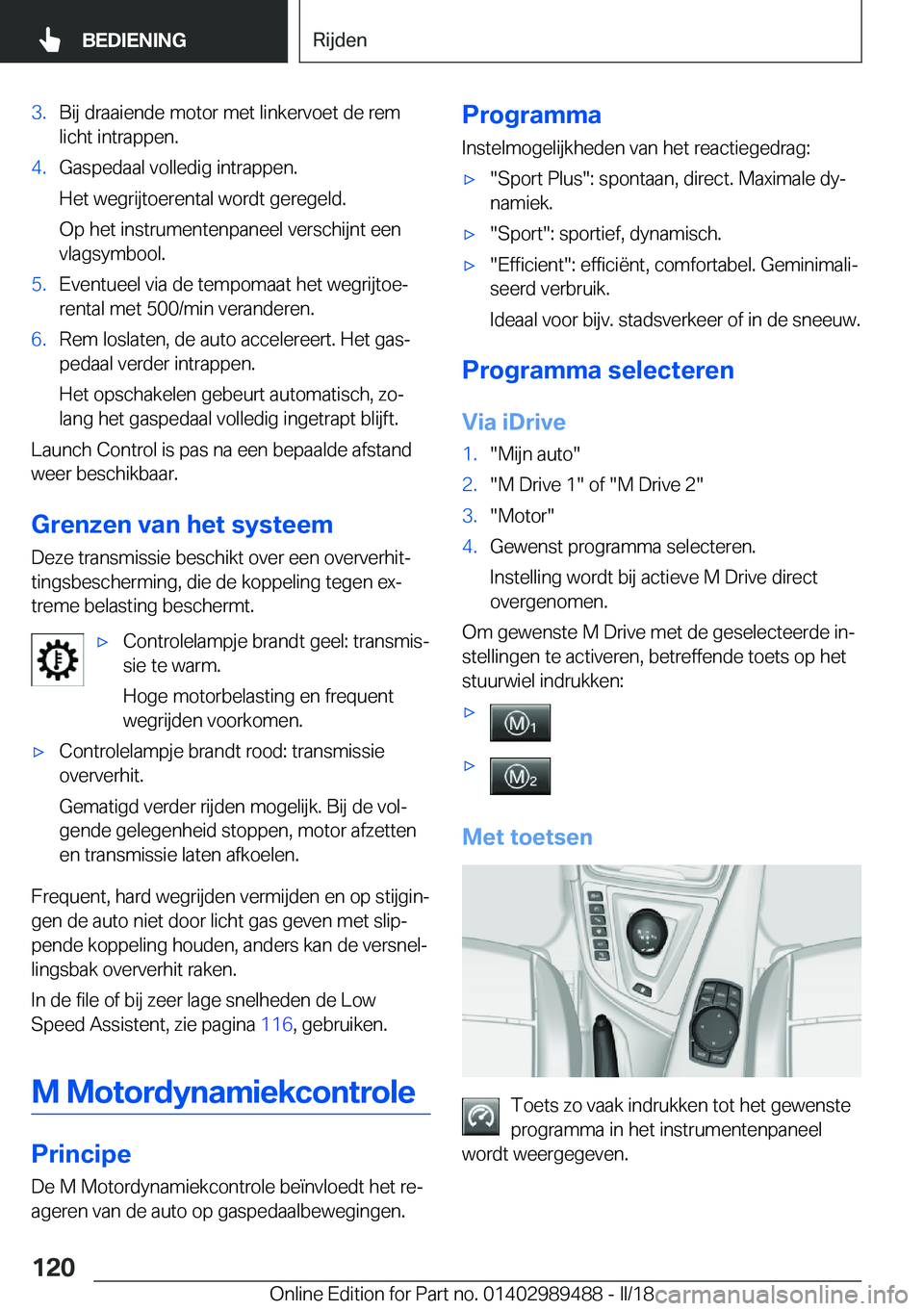 BMW M3 2018  Instructieboekjes (in Dutch) �3�.�B�i�j� �d�r�a�a�i�e�n�d�e� �m�o�t�o�r� �m�e�t� �l�i�n�k�e�r�v�o�e�t� �d�e� �r�e�m�l�i�c�h�t� �i�n�t�r�a�p�p�e�n�.�4�.�G�a�s�p�e�d�a�a�l� �v�o�l�l�e�d�i�g� �i�n�t�r�a�p�p�e�n�.
�H�e�t� �w�e�g�r�i�
