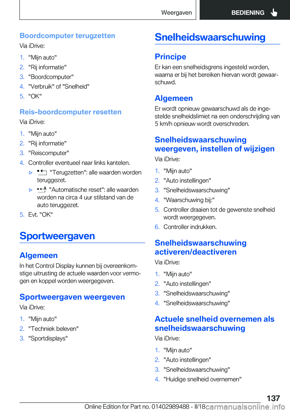 BMW M3 2018  Instructieboekjes (in Dutch) �B�o�o�r�d�c�o�m�p�u�t�e�r��t�e�r�u�g�z�e�t�t�e�n�V�i�a� �i�D�r�i�v�e�:�1�.�"�M�i�j�n� �a�u�t�o�"�2�.�"�R�i�j� �i�n�f�o�r�m�a�t�i�e�"�3�.�"�B�o�o�r�d�c�o�m�p�u�t�e�r�"�4�.�