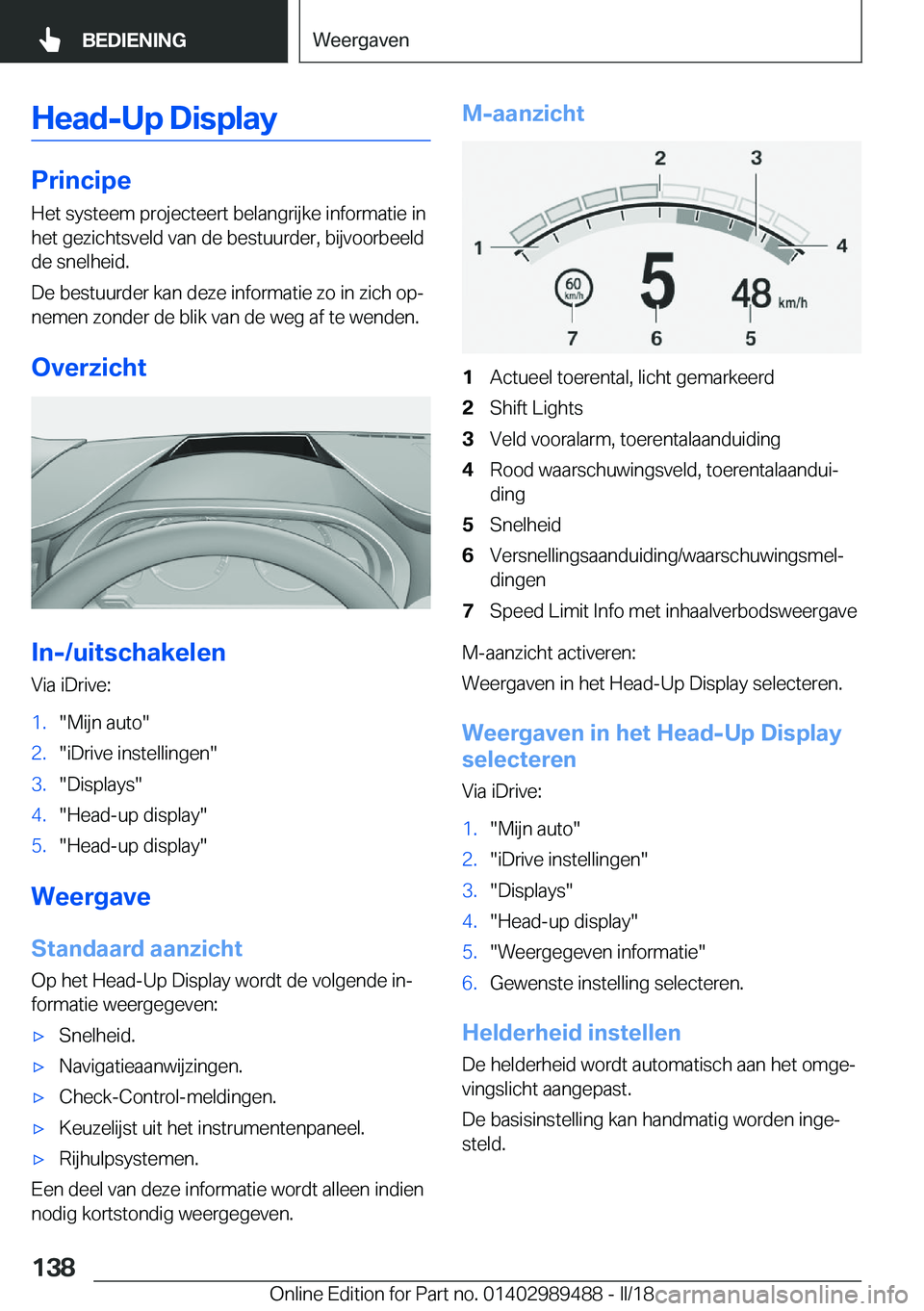 BMW M3 2018  Instructieboekjes (in Dutch) �H�e�a�d�-�U�p��D�i�s�p�l�a�y
�P�r�i�n�c�i�p�e�H�e�t� �s�y�s�t�e�e�m� �p�r�o�j�e�c�t�e�e�r�t� �b�e�l�a�n�g�r�i�j�k�e� �i�n�f�o�r�m�a�t�i�e� �i�n
�h�e�t� �g�e�z�i�c�h�t�s�v�e�l�d� �v�a�n� �d�e� �b�e�s