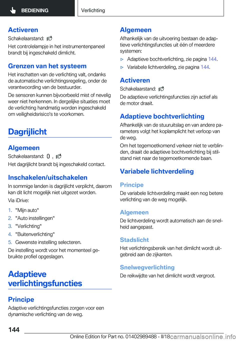 BMW M3 2018  Instructieboekjes (in Dutch) �A�c�t�i�v�e�r�e�n
�S�c�h�a�k�e�l�a�a�r�s�t�a�n�d�:� � 
� 
�H�e�t� �c�o�n�t�r�o�l�e�l�a�m�p�j�e� �i�n� �h�e�t� �i�n�s�t�r�u�m�e�n�t�e�n�p�a�n�e�e�l �b�r�a�n�d�t� �b�i�j� �i�n�g�e�s�c�h�a�k�e�l�d� �d�i