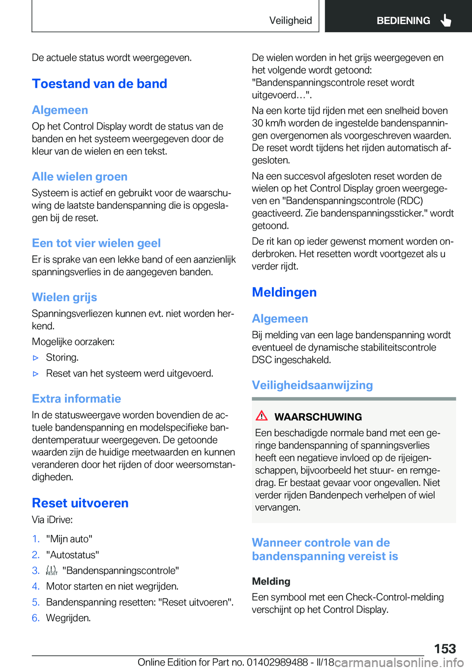 BMW M3 2018  Instructieboekjes (in Dutch) �D�e� �a�c�t�u�e�l�e� �s�t�a�t�u�s� �w�o�r�d�t� �w�e�e�r�g�e�g�e�v�e�n�.
�T�o�e�s�t�a�n�d��v�a�n��d�e��b�a�n�d �A�l�g�e�m�e�e�n
�O�p� �h�e�t� �C�o�n�t�r�o�l� �D�i�s�p�l�a�y� �w�o�r�d�t� �d�e� �s�t�