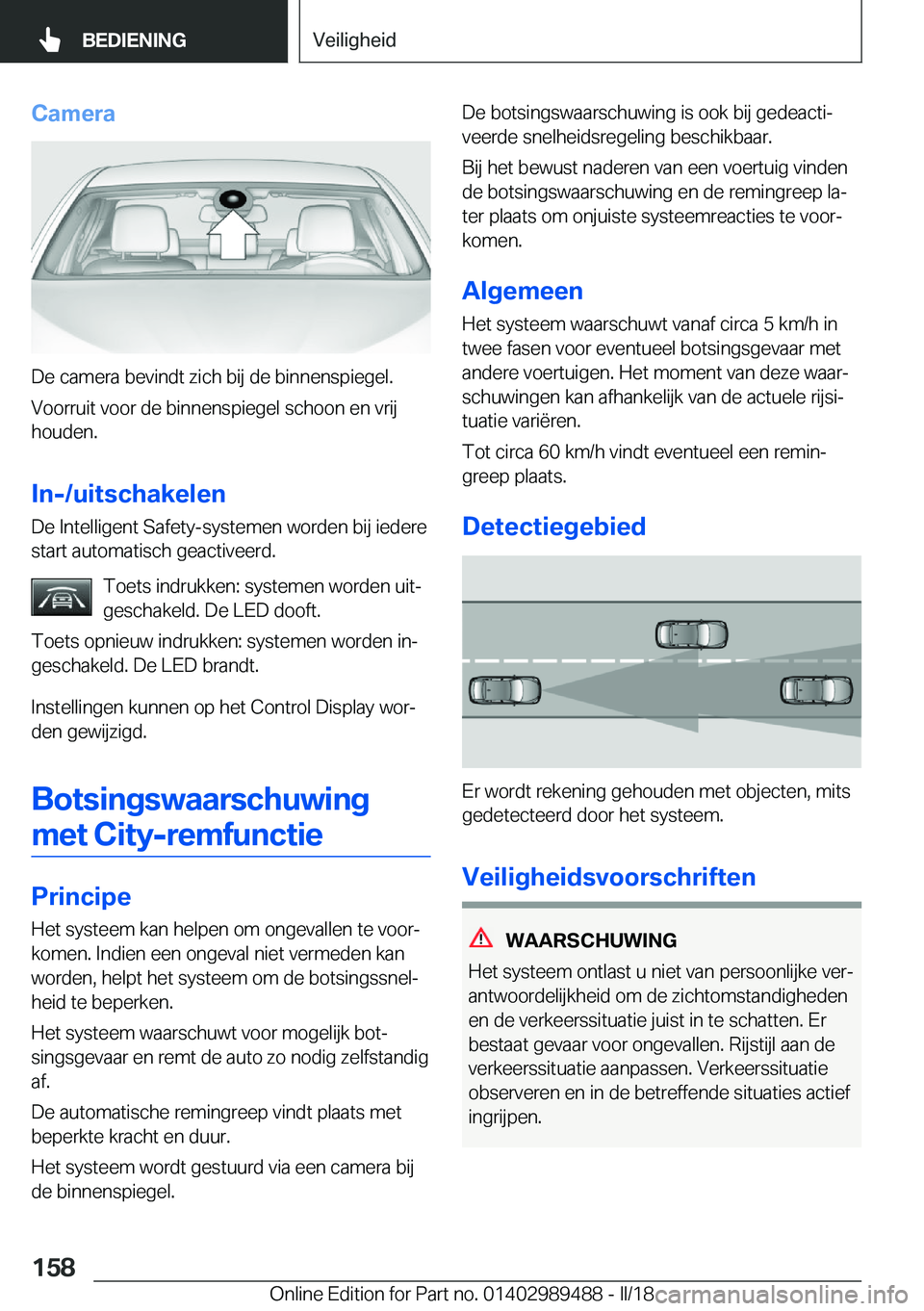 BMW M3 2018  Instructieboekjes (in Dutch) �C�a�m�e�r�a
�D�e� �c�a�m�e�r�a� �b�e�v�i�n�d�t� �z�i�c�h� �b�i�j� �d�e� �b�i�n�n�e�n�s�p�i�e�g�e�l�.�V�o�o�r�r�u�i�t� �v�o�o�r� �d�e� �b�i�n�n�e�n�s�p�i�e�g�e�l� �s�c�h�o�o�n� �e�n� �v�r�i�j
�h�o�u�d