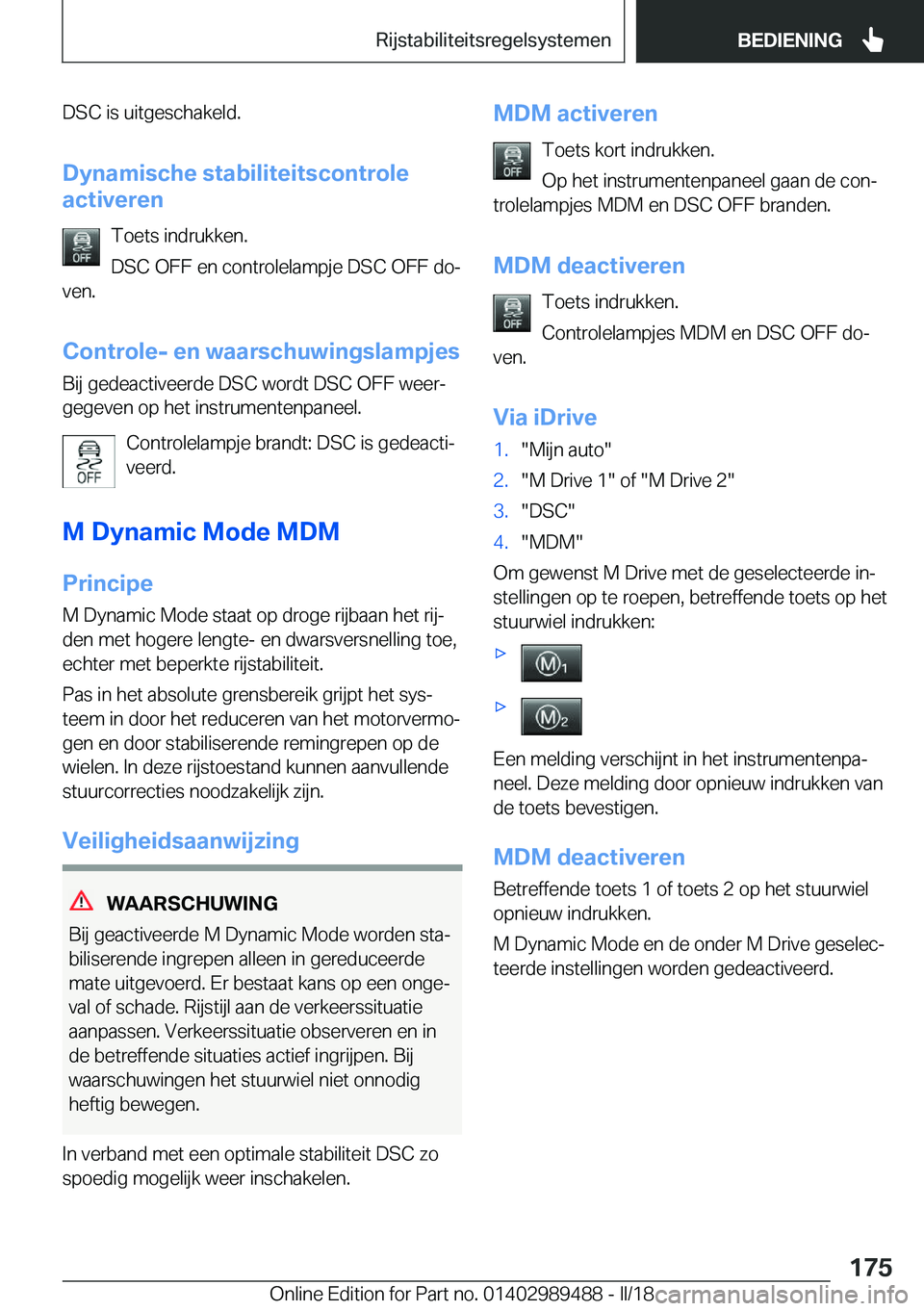 BMW M3 2018  Instructieboekjes (in Dutch) �D�S�C� �i�s� �u�i�t�g�e�s�c�h�a�k�e�l�d�.�D�y�n�a�m�i�s�c�h�e��s�t�a�b�i�l�i�t�e�i�t�s�c�o�n�t�r�o�l�e
�a�c�t�i�v�e�r�e�n
�T�o�e�t�s� �i�n�d�r�u�k�k�e�n�.
�D�S�C� �O�F�F� �e�n� �c�o�n�t�r�o�l�e�l�a�