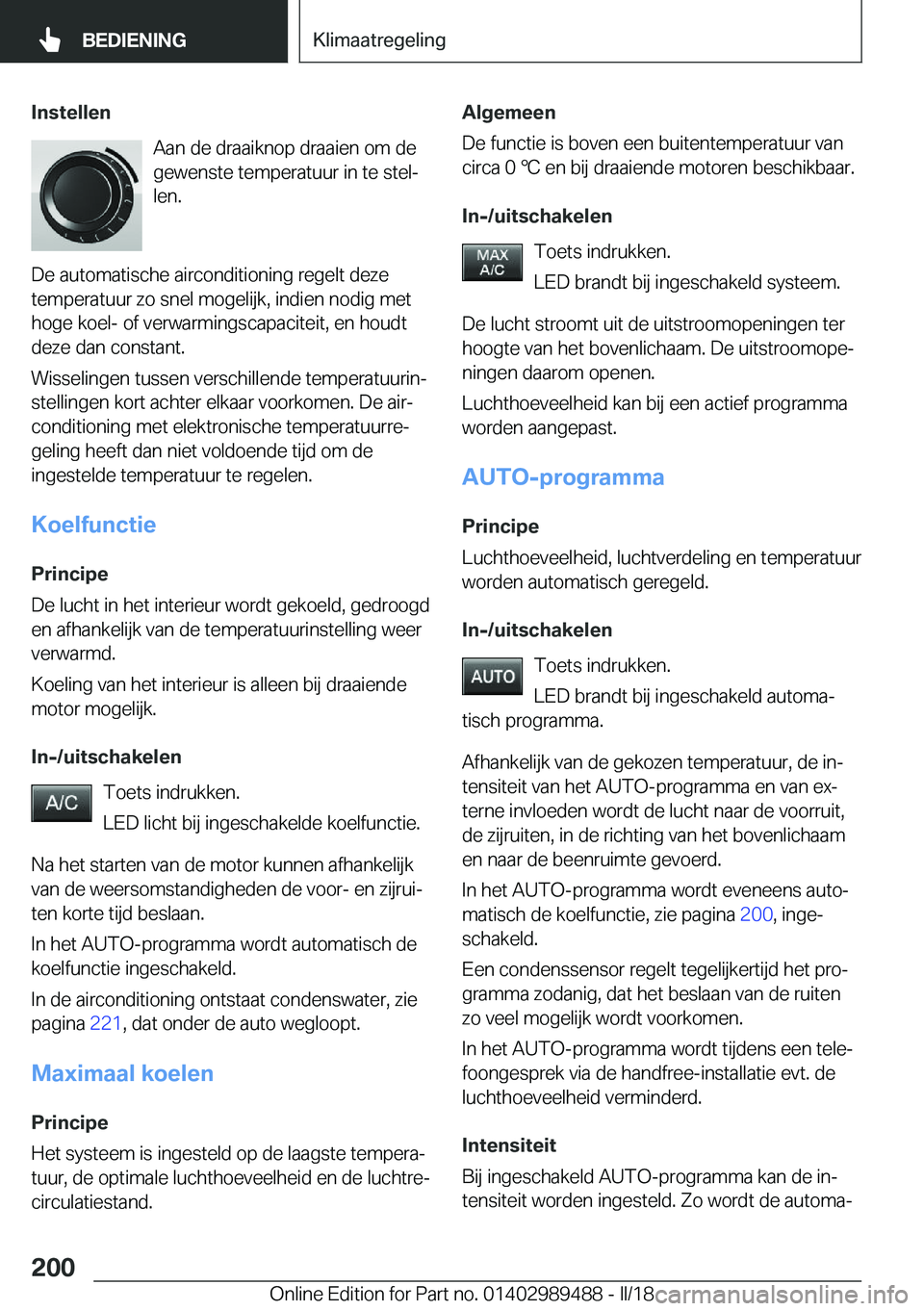 BMW M3 2018  Instructieboekjes (in Dutch) �I�n�s�t�e�l�l�e�n�A�a�n� �d�e� �d�r�a�a�i�k�n�o�p� �d�r�a�a�i�e�n� �o�m� �d�e
�g�e�w�e�n�s�t�e� �t�e�m�p�e�r�a�t�u�u�r� �i�n� �t�e� �s�t�e�lj
�l�e�n�.
�D�e� �a�u�t�o�m�a�t�i�s�c�h�e� �a�i�r�c�o�n�d�