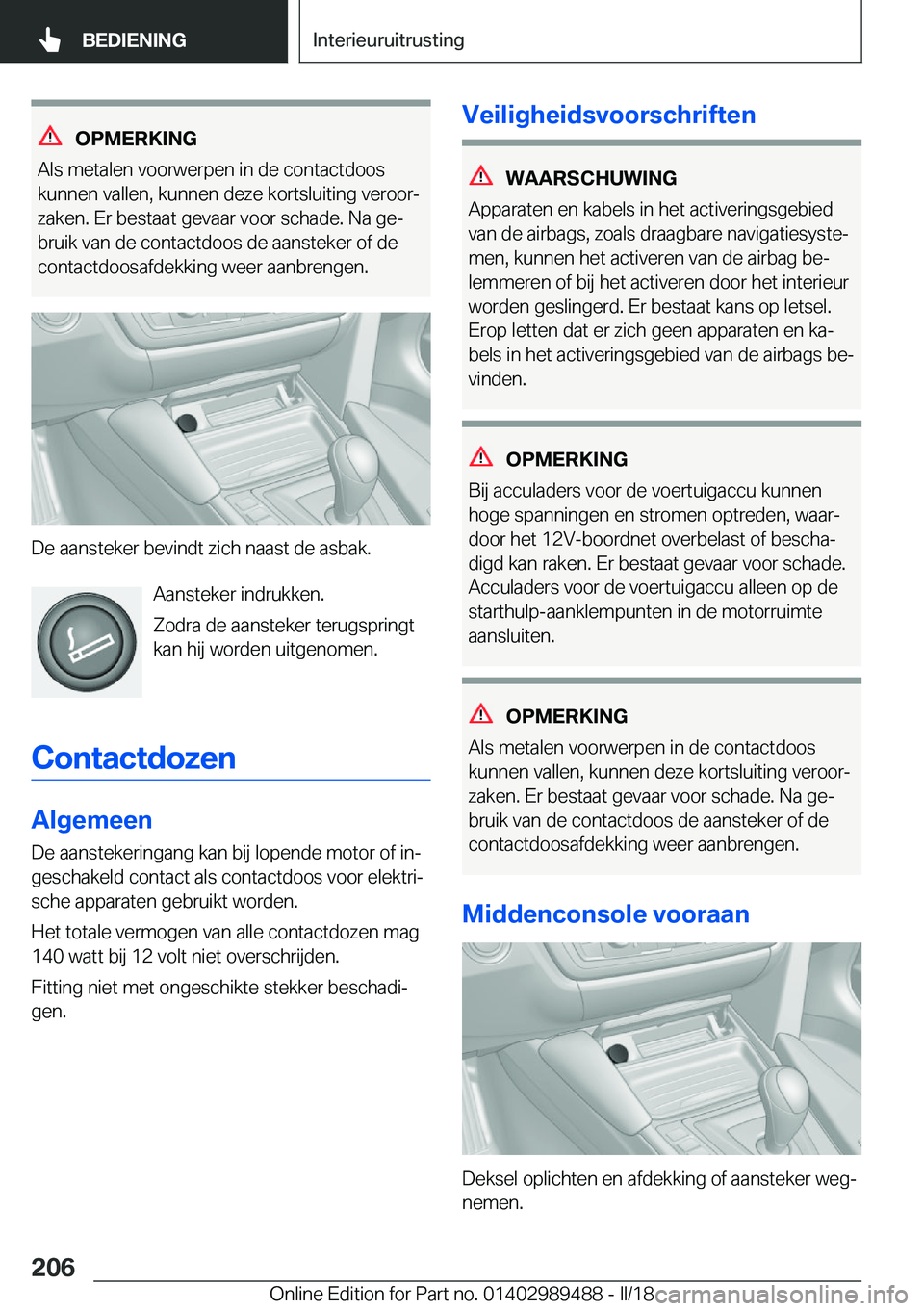BMW M3 2018  Instructieboekjes (in Dutch) �O�P�M�E�R�K�I�N�G
�A�l�s� �m�e�t�a�l�e�n� �v�o�o�r�w�e�r�p�e�n� �i�n� �d�e� �c�o�n�t�a�c�t�d�o�o�s
�k�u�n�n�e�n� �v�a�l�l�e�n�,� �k�u�n�n�e�n� �d�e�z�e� �k�o�r�t�s�l�u�i�t�i�n�g� �v�e�r�o�o�rj �z�a�