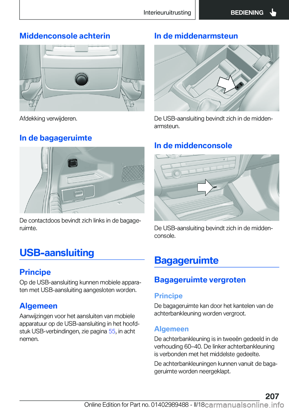 BMW M3 2018  Instructieboekjes (in Dutch) �M�i�d�d�e�n�c�o�n�s�o�l�e��a�c�h�t�e�r�i�n
�A�f�d�e�k�k�i�n�g� �v�e�r�w�i�j�d�e�r�e�n�.
�I�n��d�e��b�a�g�a�g�e�r�u�i�m�t�e
�D�e� �c�o�n�t�a�c�t�d�o�o�s� �b�e�v�i�n�d�t� �z�i�c�h� �l�i�n�k�s� �i�n�