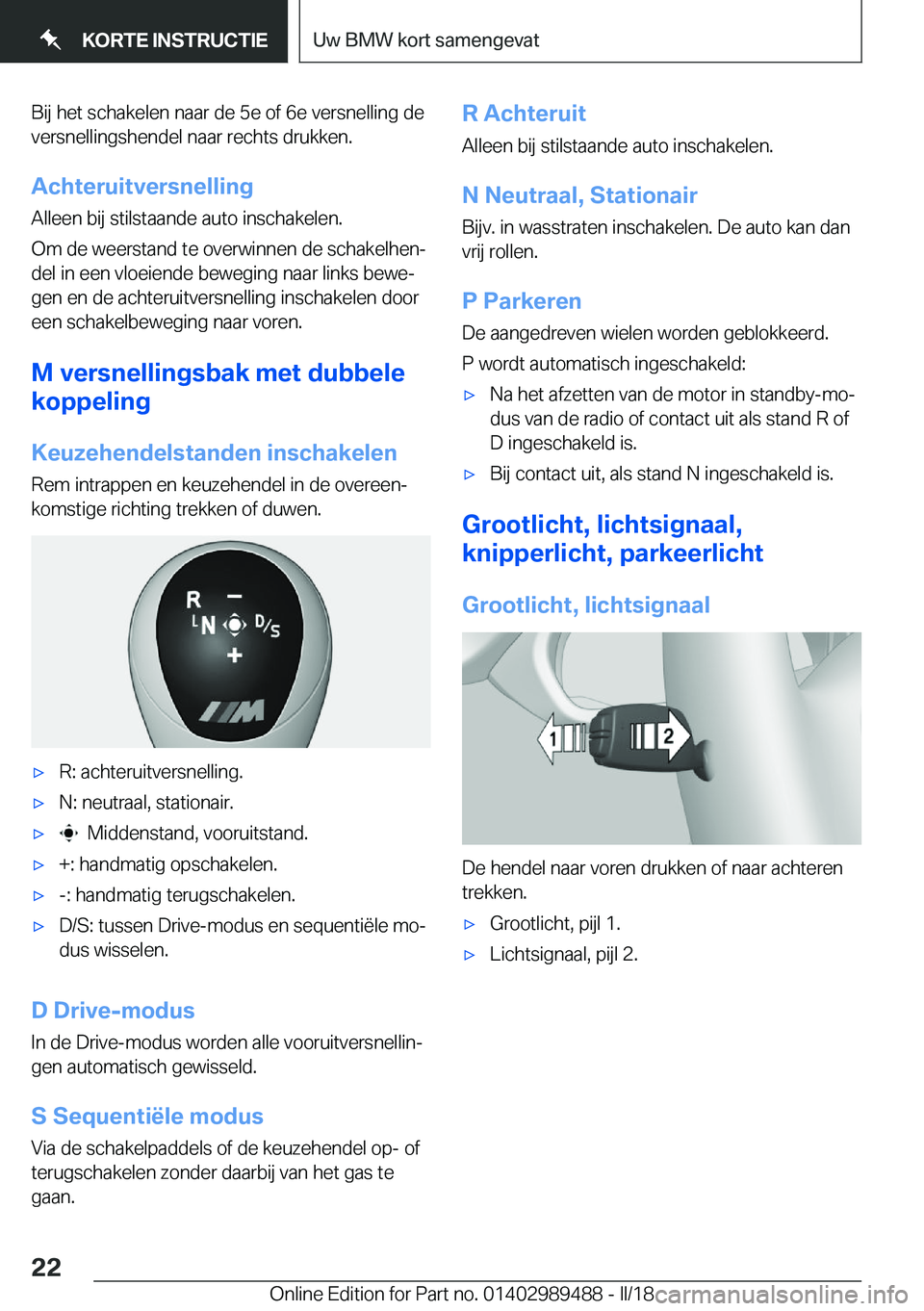 BMW M3 2018  Instructieboekjes (in Dutch) �B�i�j� �h�e�t� �s�c�h�a�k�e�l�e�n� �n�a�a�r� �d�e� �5�e� �o�f� �6�e� �v�e�r�s�n�e�l�l�i�n�g� �d�e
�v�e�r�s�n�e�l�l�i�n�g�s�h�e�n�d�e�l� �n�a�a�r� �r�e�c�h�t�s� �d�r�u�k�k�e�n�.
�A�c�h�t�e�r�u�i�t�v�e