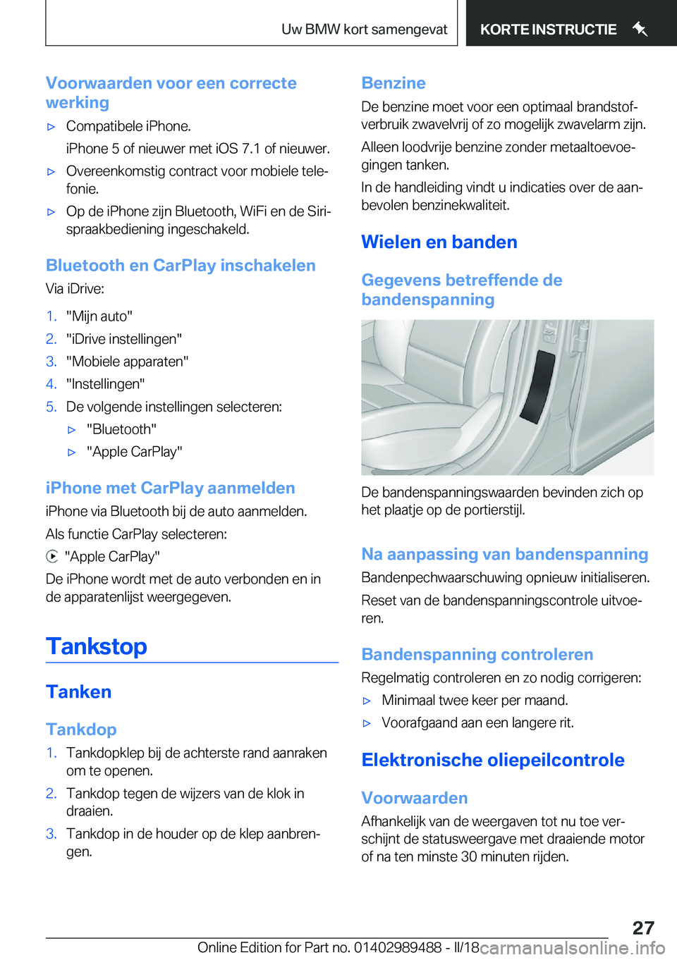 BMW M3 2018  Instructieboekjes (in Dutch) �V�o�o�r�w�a�a�r�d�e�n��v�o�o�r��e�e�n��c�o�r�r�e�c�t�e
�w�e�r�k�i�n�g'x�C�o�m�p�a�t�i�b�e�l�e� �i�P�h�o�n�e�.
�i�P�h�o�n�e� �5� �o�f� �n�i�e�u�w�e�r� �m�e�t� �i�O�S� �7�.�1� �o�f� �n�i�e�u�w�e