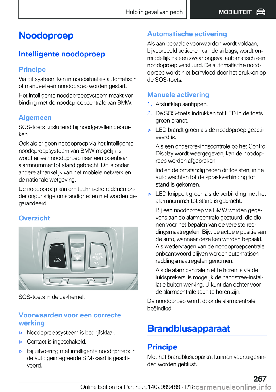 BMW M3 2018  Instructieboekjes (in Dutch) �N�o�o�d�o�p�r�o�e�p
�I�n�t�e�l�l�i�g�e�n�t�e��n�o�o�d�o�p�r�o�e�p�P�r�i�n�c�i�p�e�V�i�a� �d�i�t� �s�y�s�t�e�e�m� �k�a�n� �i�n� �n�o�o�d�s�i�t�u�a�t�i�e�s� �a�u�t�o�m�a�t�i�s�c�h�o�f� �m�a�n�u�e�e�l�